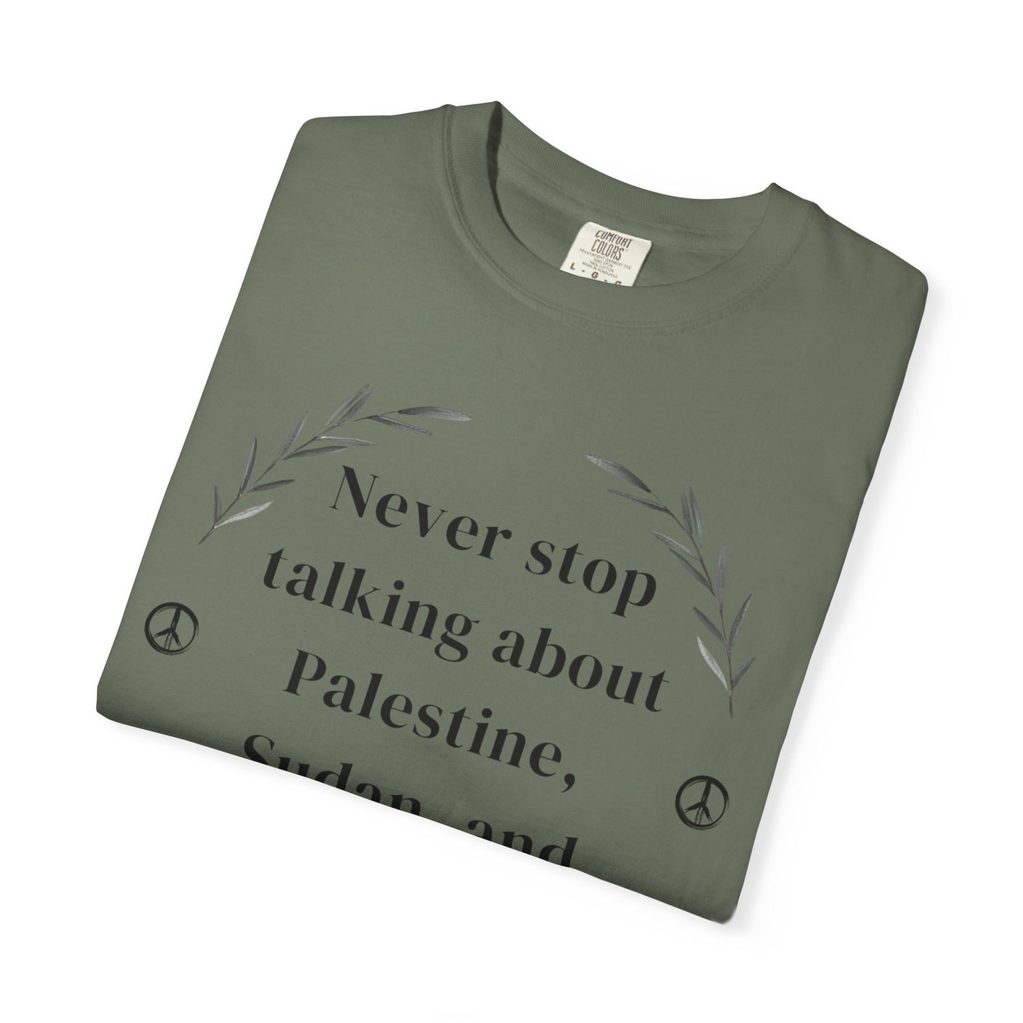 Never Stop Talking About Palestine, Congo, and Sudan - Unisex T-shirt