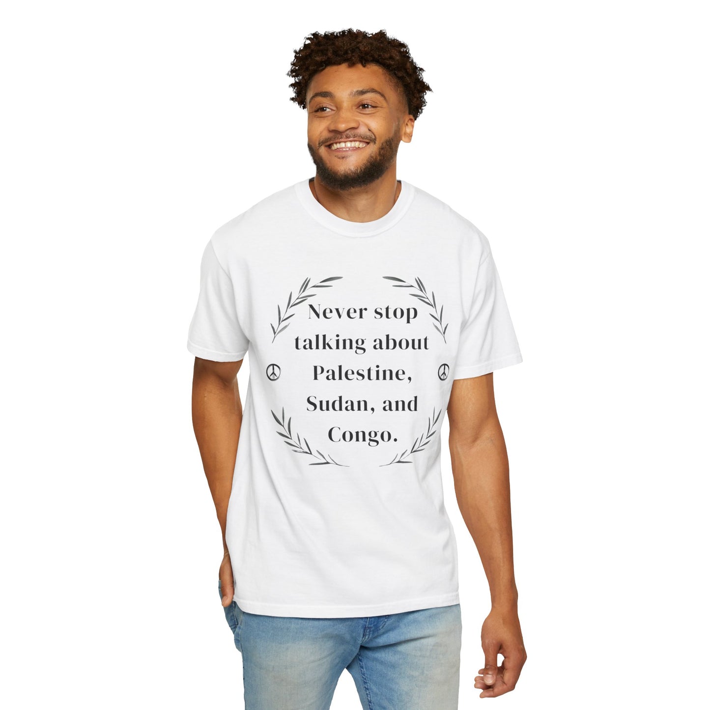 Never Stop Talking About Palestine, Congo, and Sudan - Unisex T-shirt