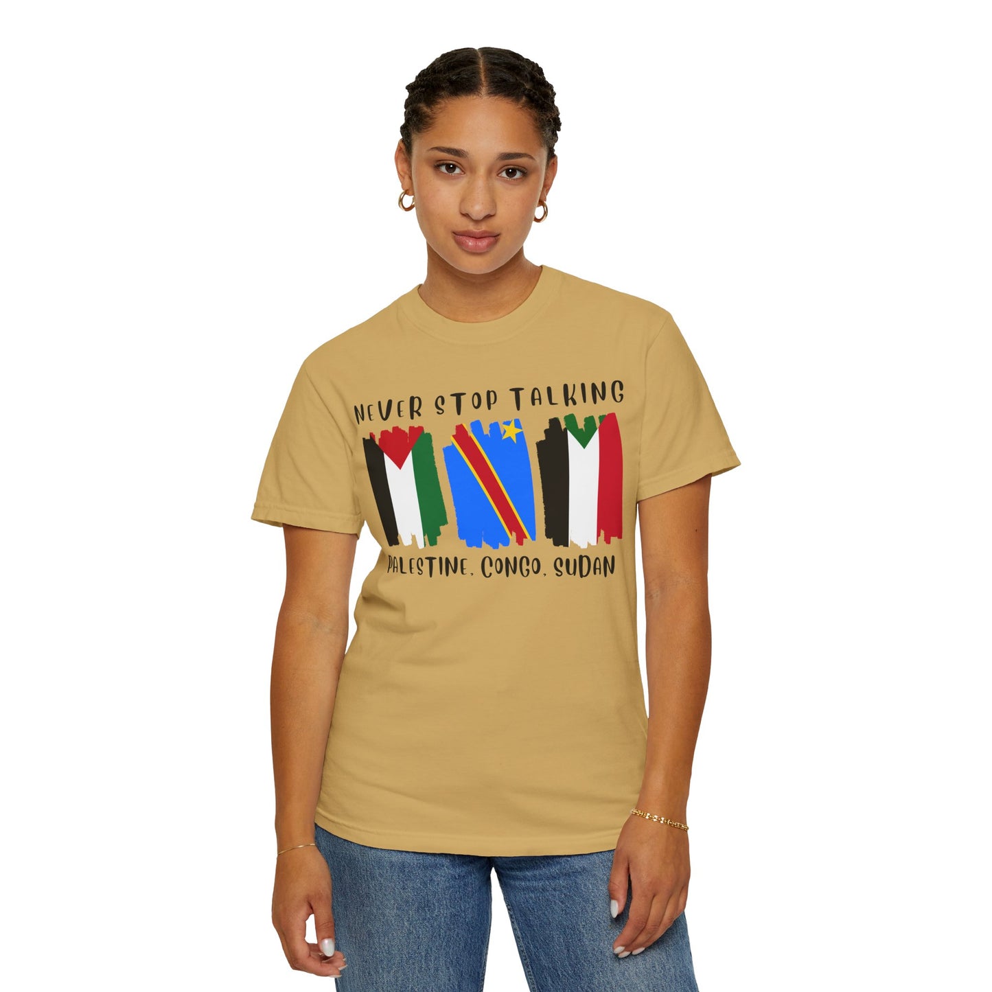 Never Stop Talking About Palestine, Congo, and Sudan - Unisex T-shirt