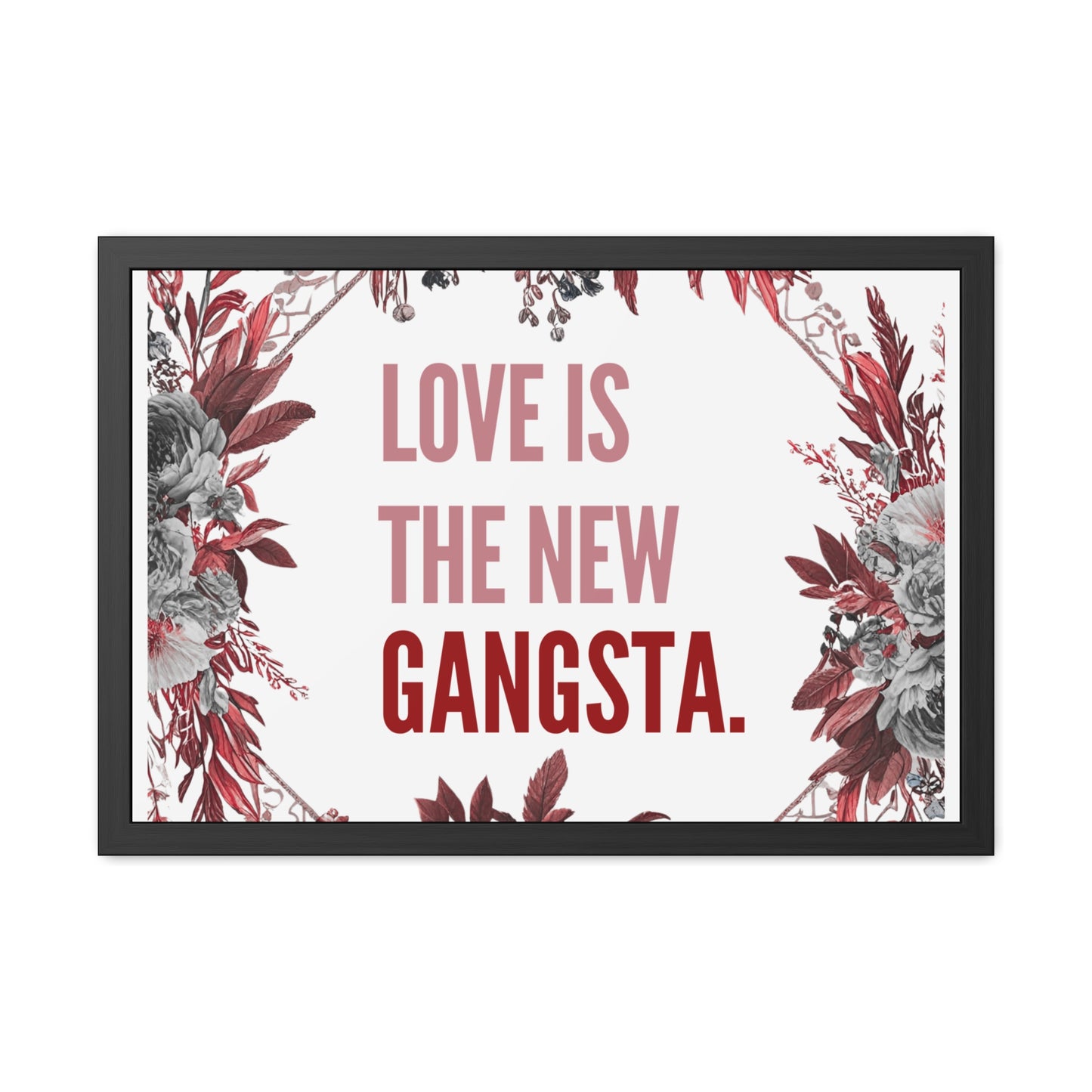 Framed Bouquet Poster - Love is the New Gangsta, Romantic Wall Art, Gift for Couples, Home Decor, Inspirational Print