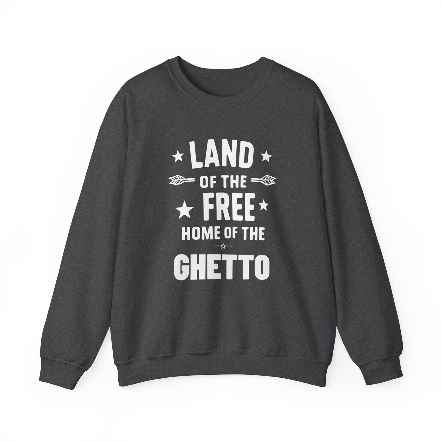Land of The Free Home of The Ghetto Unisex Crewneck Sweatshirt, Summer Accessory, Economic Strike, Economic Black Out
