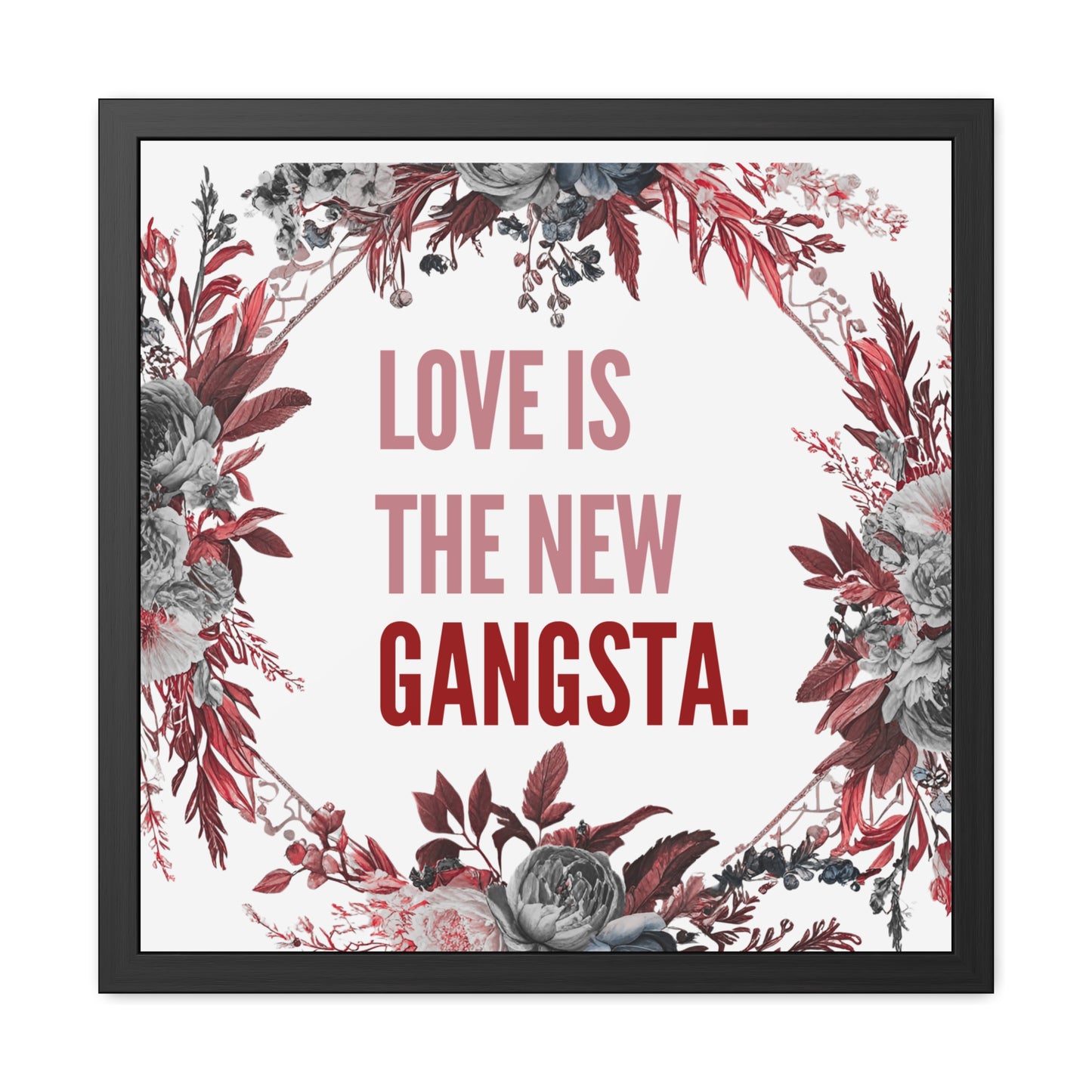 Framed Bouquet Poster - Love is the New Gangsta, Romantic Wall Art, Gift for Couples, Home Decor, Inspirational Print