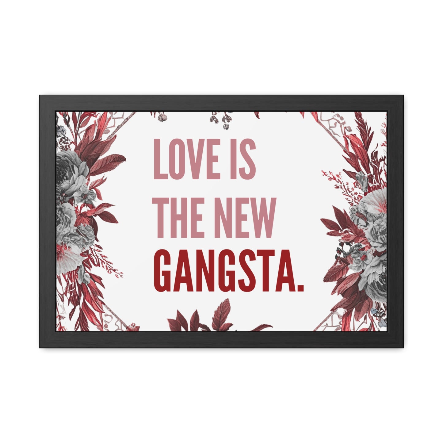 Framed Bouquet Poster - Love is the New Gangsta, Romantic Wall Art, Gift for Couples, Home Decor, Inspirational Print