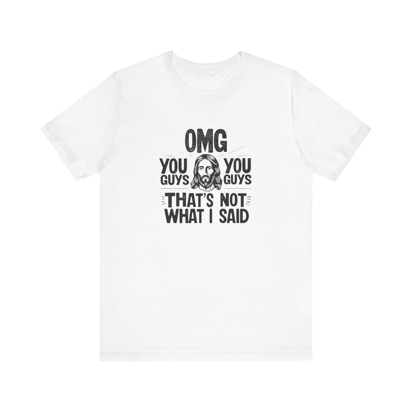 Thats Not What I Said Jesus Tee - Unisex Jersey Short Sleeve Shirt, Statement Tee, Gift for Activists, Casual Wear, Black History Month,
