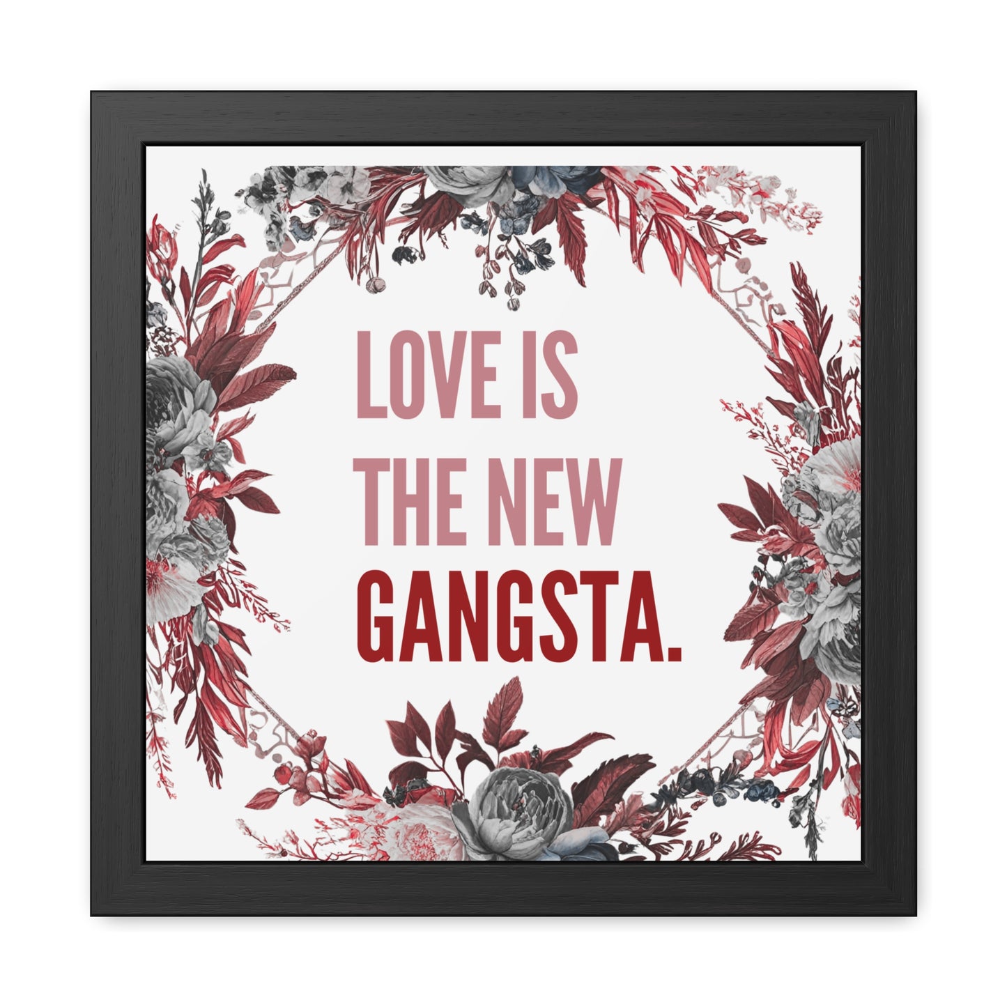 Framed Bouquet Poster - Love is the New Gangsta, Romantic Wall Art, Gift for Couples, Home Decor, Inspirational Print