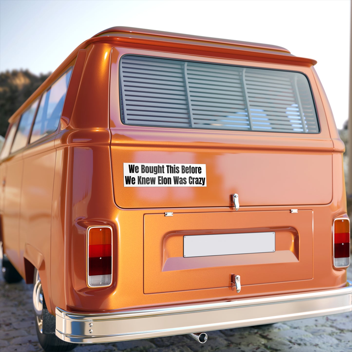 Humorous Political Bumper Sticker - We Bought This Before We Knew Elon Was Crazy