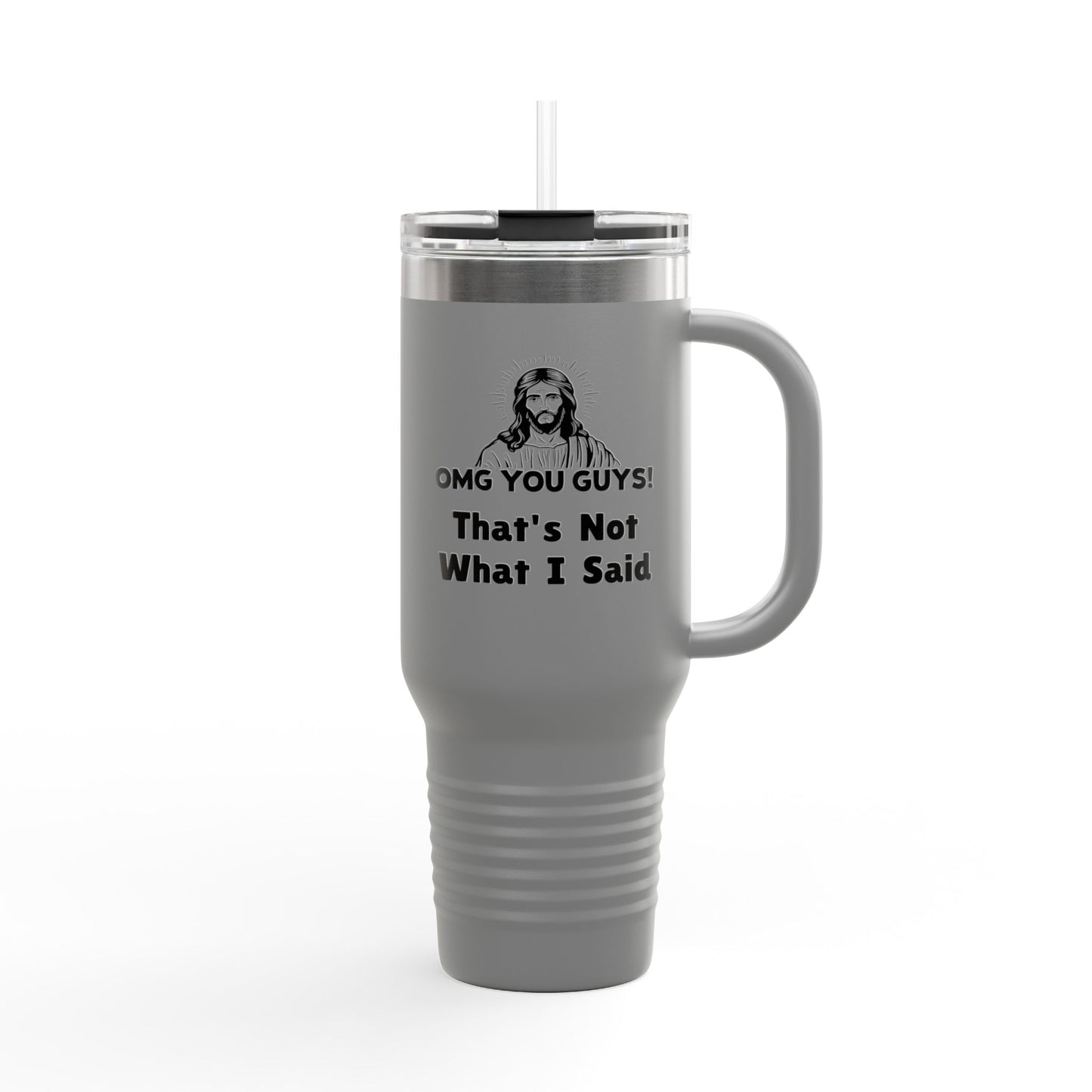 Thats Not What I Said Jesus Insulated Travel Mug, 40oz, Perfect Gift for Coffee Lovers, Road Trips, and Hands Off Protest Tumbler