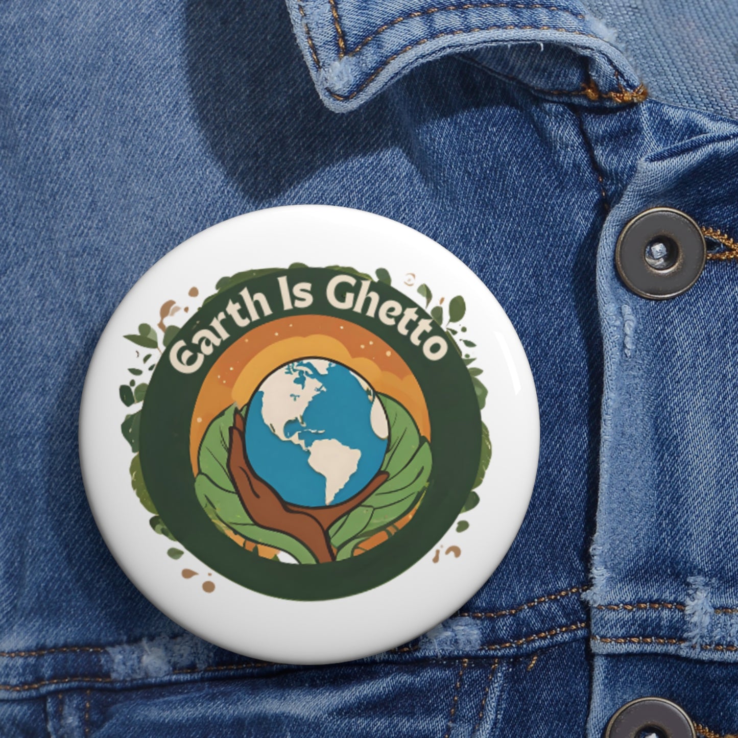 Earth is Ghetto - Custom Pin Buttons