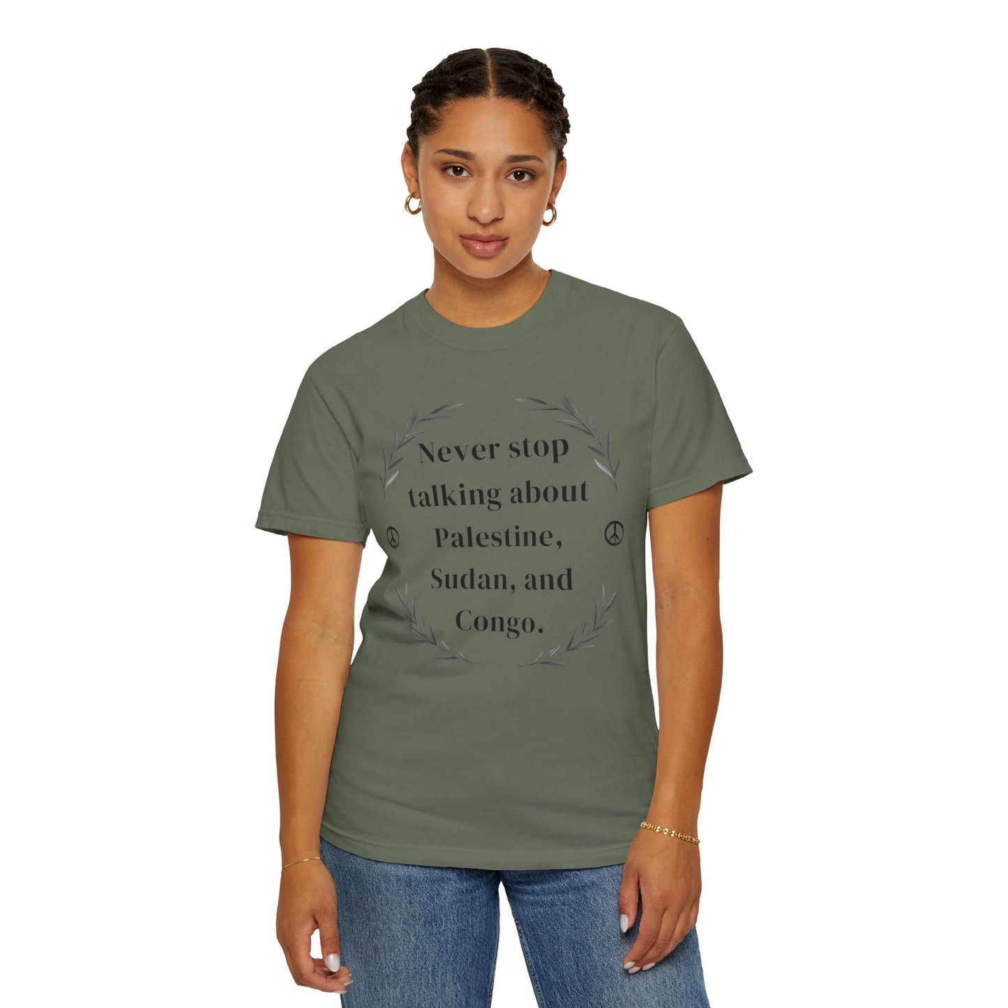 Never Stop Talking About Palestine, Congo, and Sudan - Unisex T-shirt