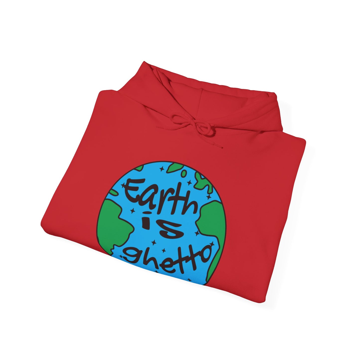 Earth is Ghetto Hoodie, Protest Streetwear, Resistance Loungewear, Funny Apparel