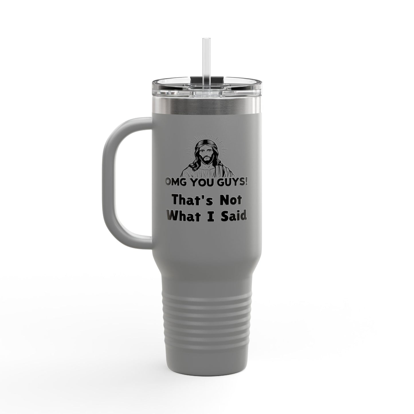 Thats Not What I Said Jesus Insulated Travel Mug, 40oz, Perfect Gift for Coffee Lovers, Road Trips, and Hands Off Protest Tumbler