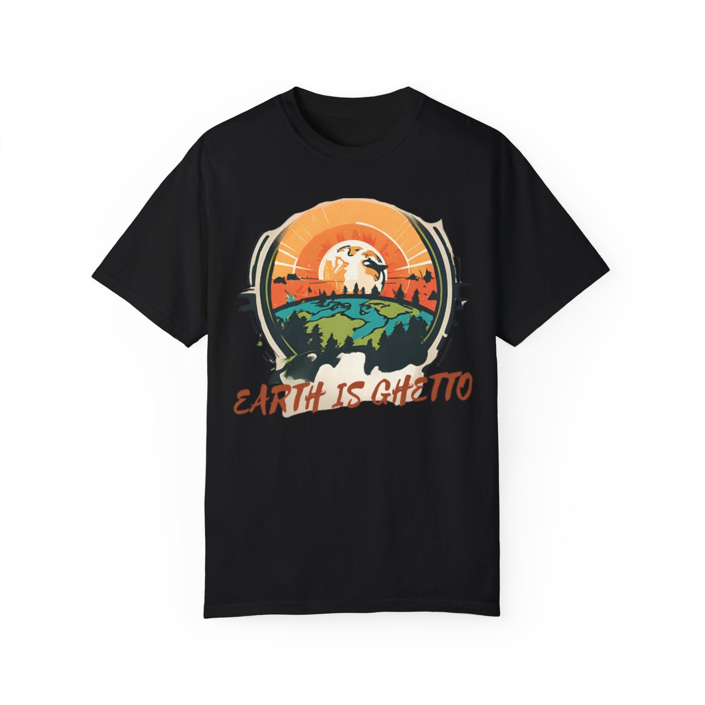 Earth is Ghetto - Unisex Garment-Dyed T-shirt