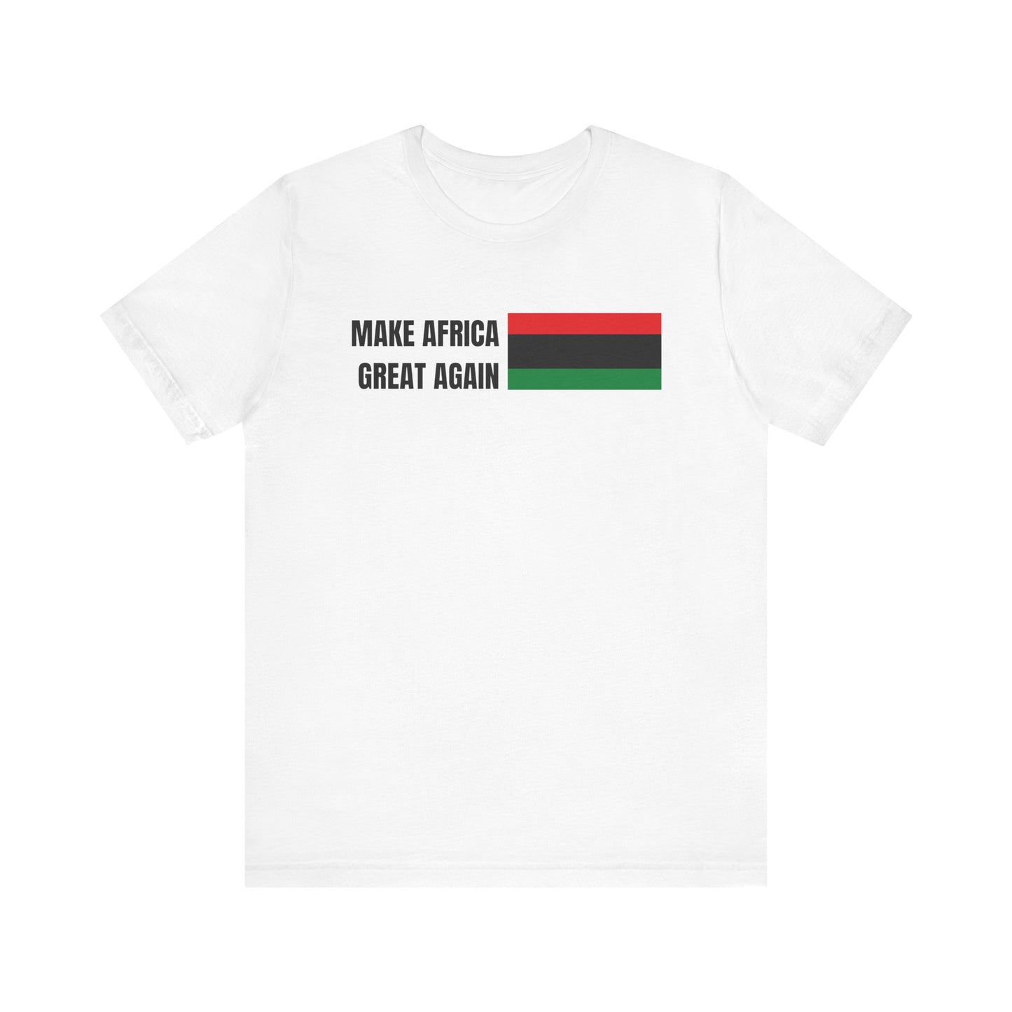 Make Africa Great Again Tee - Unisex Jersey Short Sleeve Shirt, Statement Tee, Gift for Activists, Casual Wear, Black History Month,