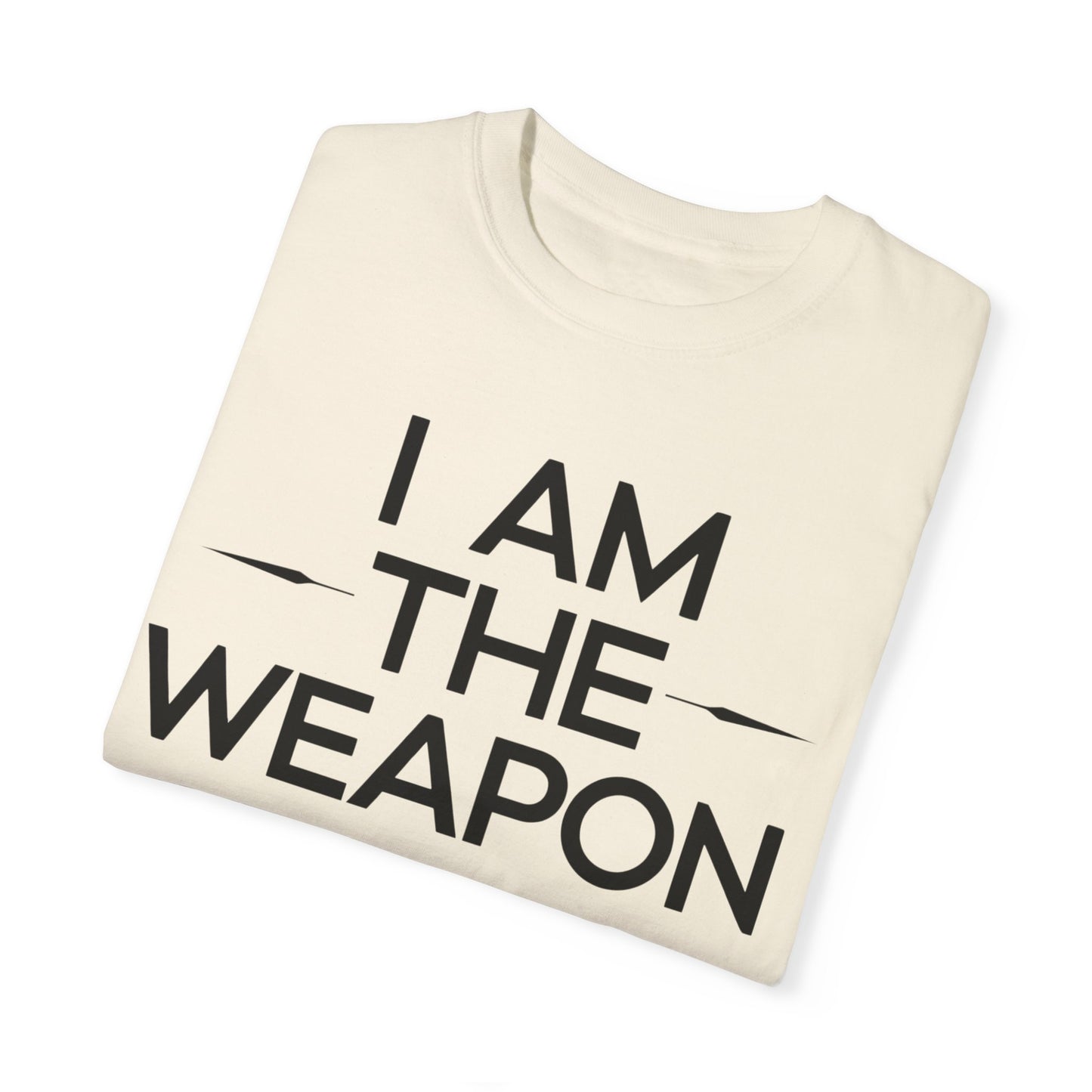 Unisex Garment-Dyed T-shirt - Motivational 'I Am The Weapon' Quote