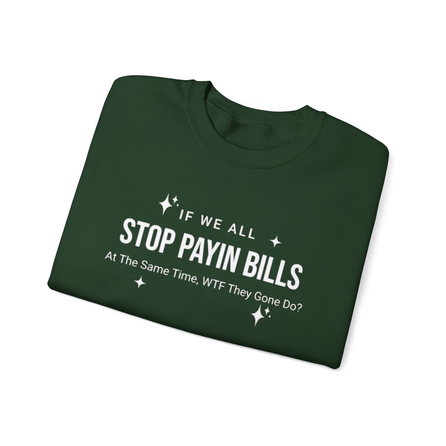 Stop Payin Bills Unisex Crewneck Sweatshirt, Summer Accessory, Economic Strike, Economic Black Out