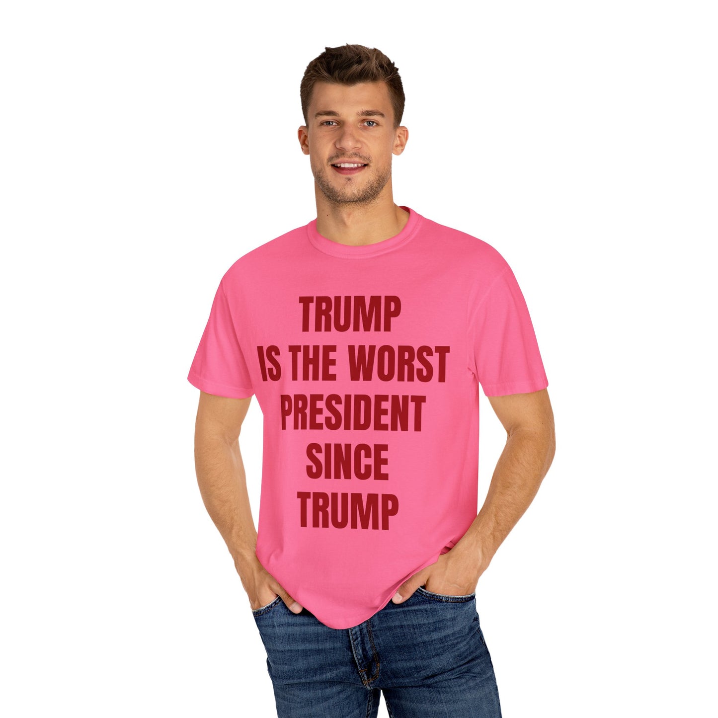 Trump is the worst president since Trump - Unisex Garment-Dyed T-shirt