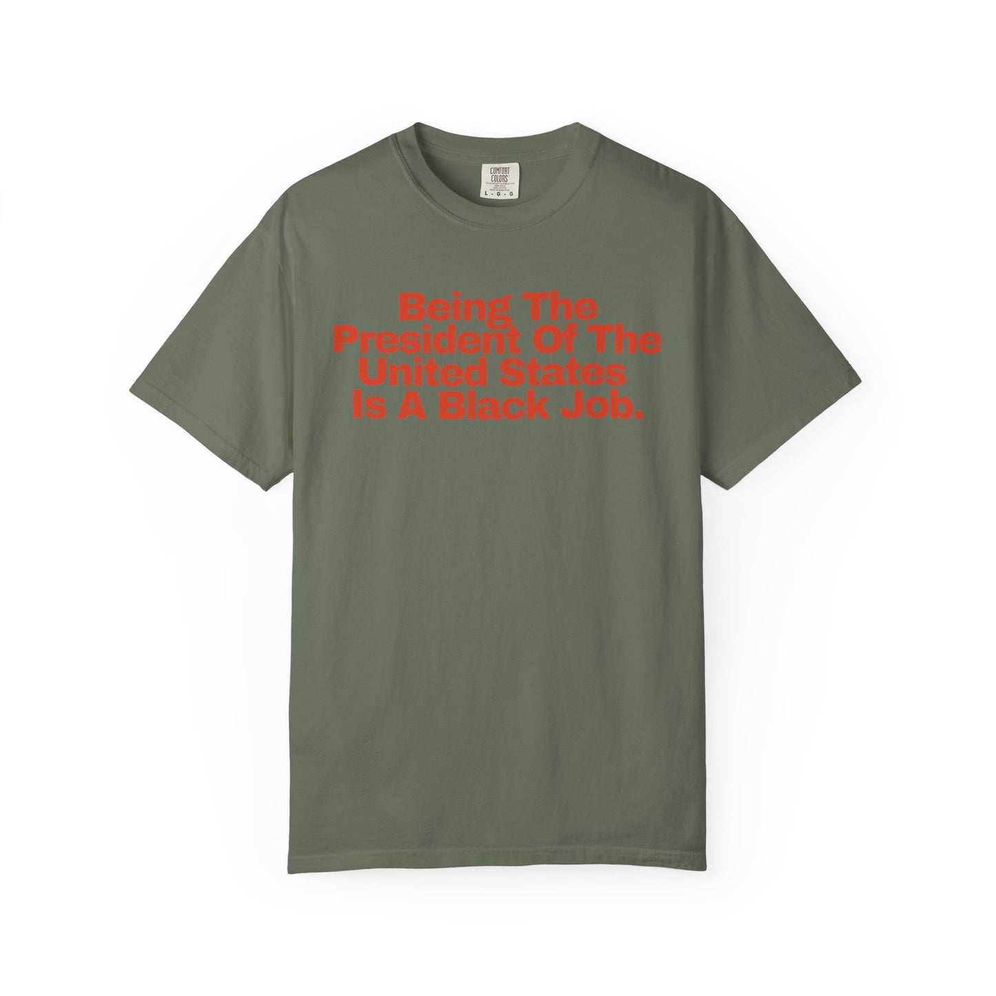 Being The President of The United States is a Black Job - Unisex Garment-Dyed T-shirt
