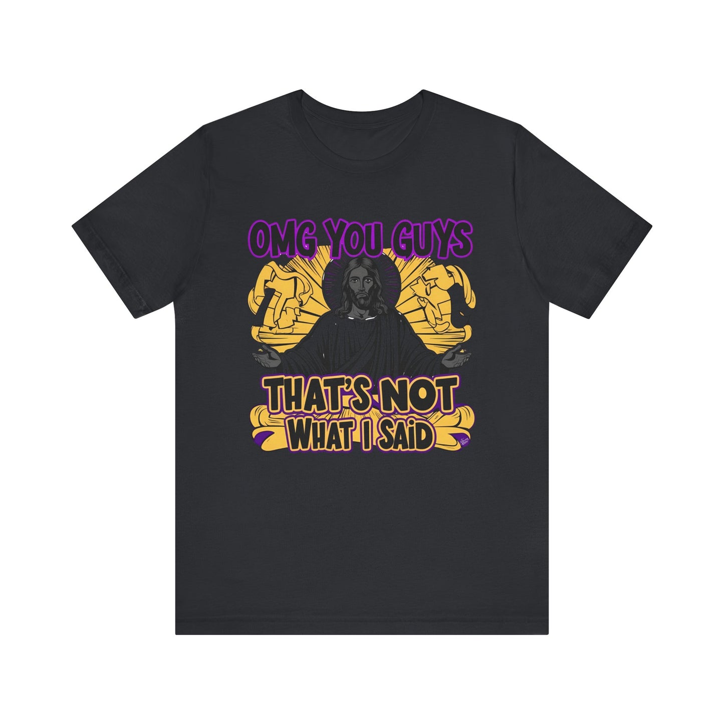 Thats Not What I Said Jesus Tee - Unisex Jersey Short Sleeve Shirt, Statement Tee, Gift for Activists, Casual Wear, Black History Month,