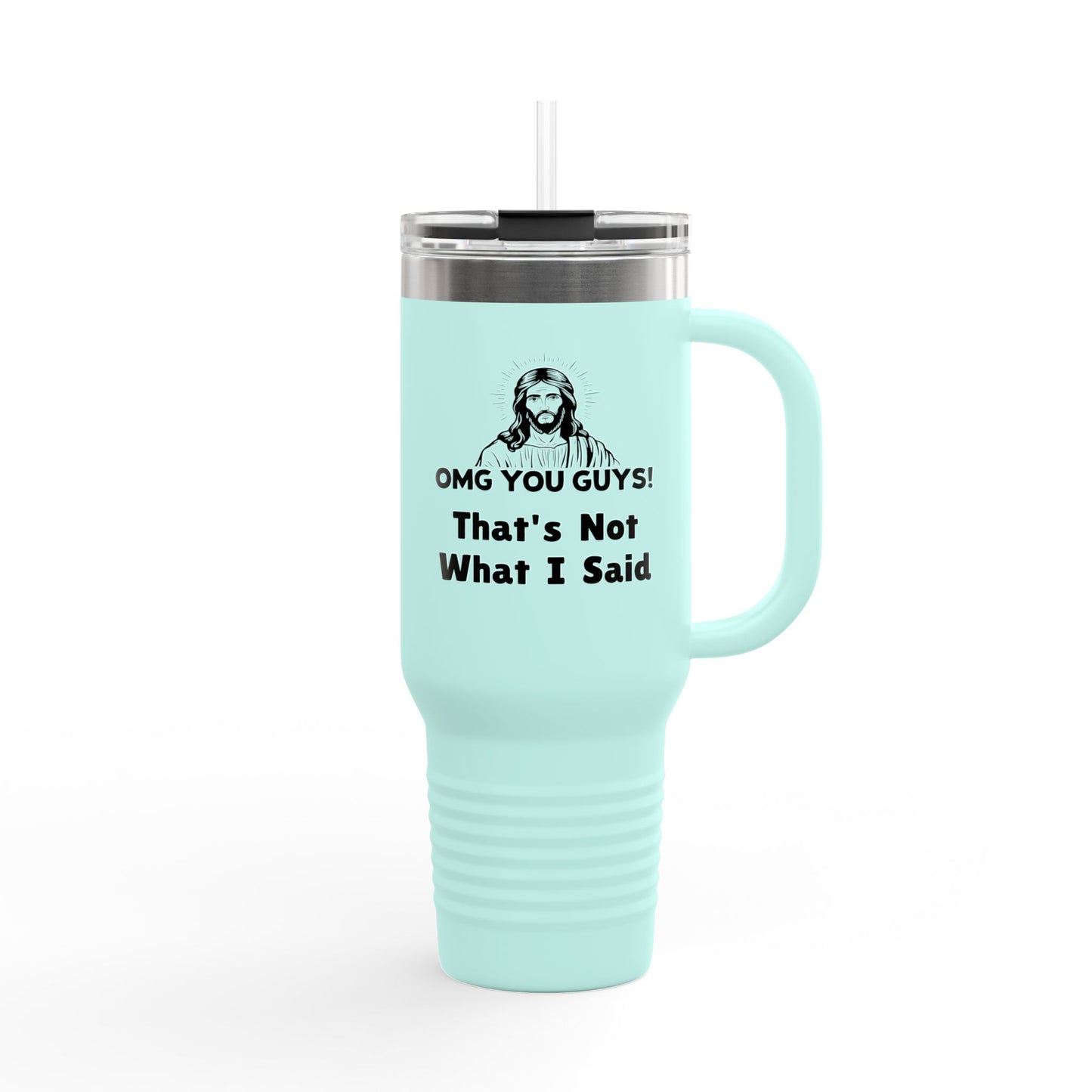 Thats Not What I Said Jesus Insulated Travel Mug, 40oz, Perfect Gift for Coffee Lovers, Road Trips, and Hands Off Protest Tumbler