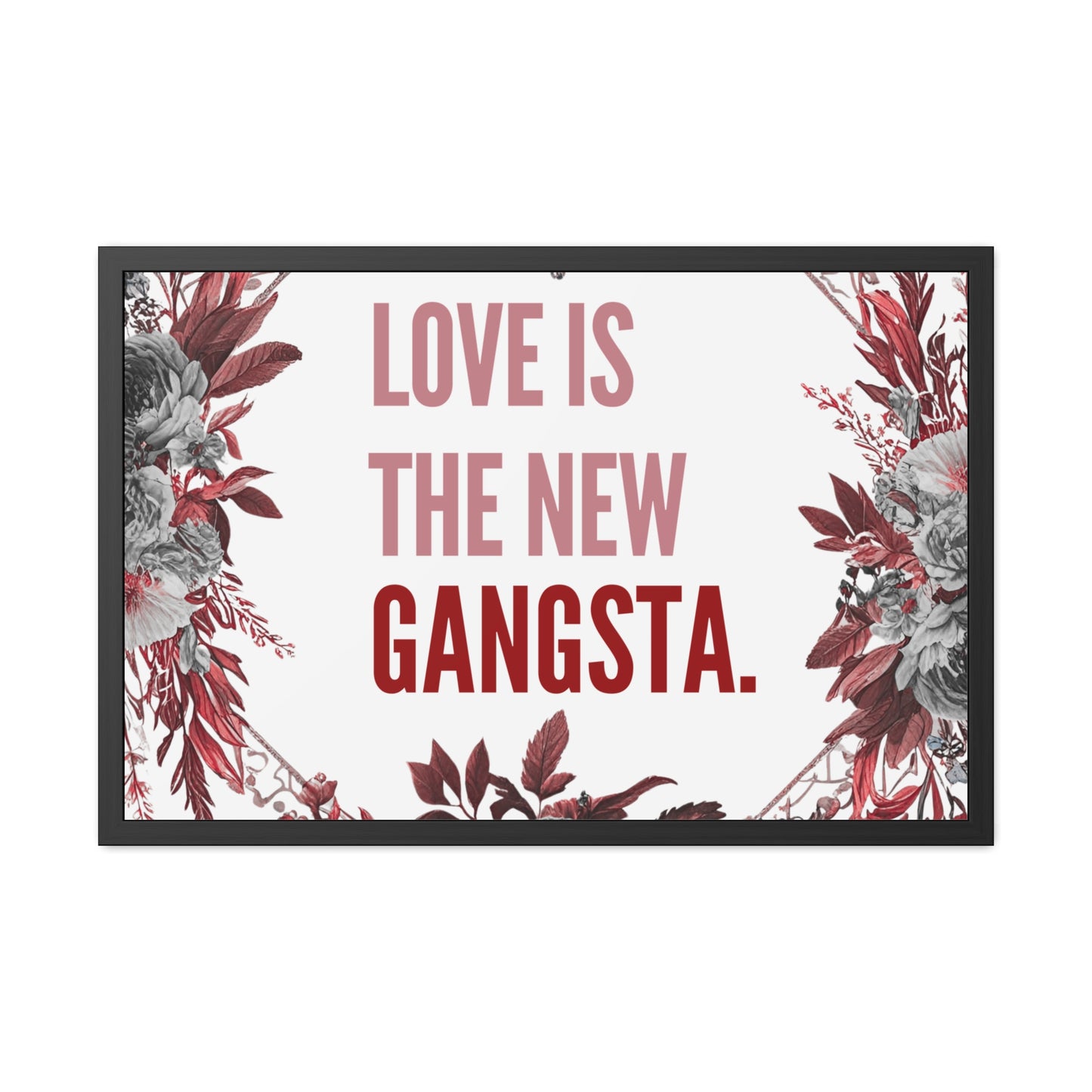 Framed Bouquet Poster - Love is the New Gangsta, Romantic Wall Art, Gift for Couples, Home Decor, Inspirational Print