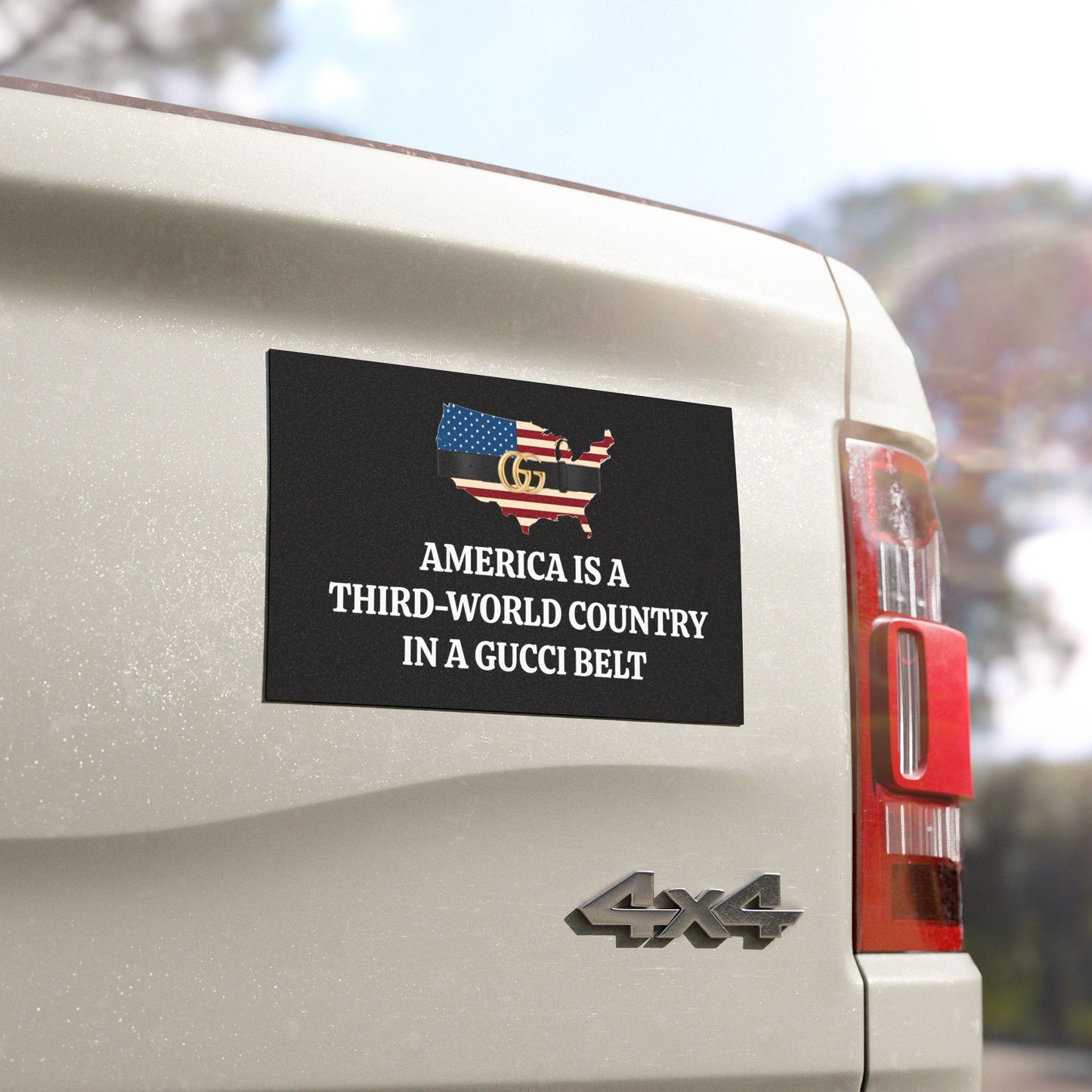 Bold Car Magnet America is a Third-World Country in a Gucci Belt, Perfect for Political Statements