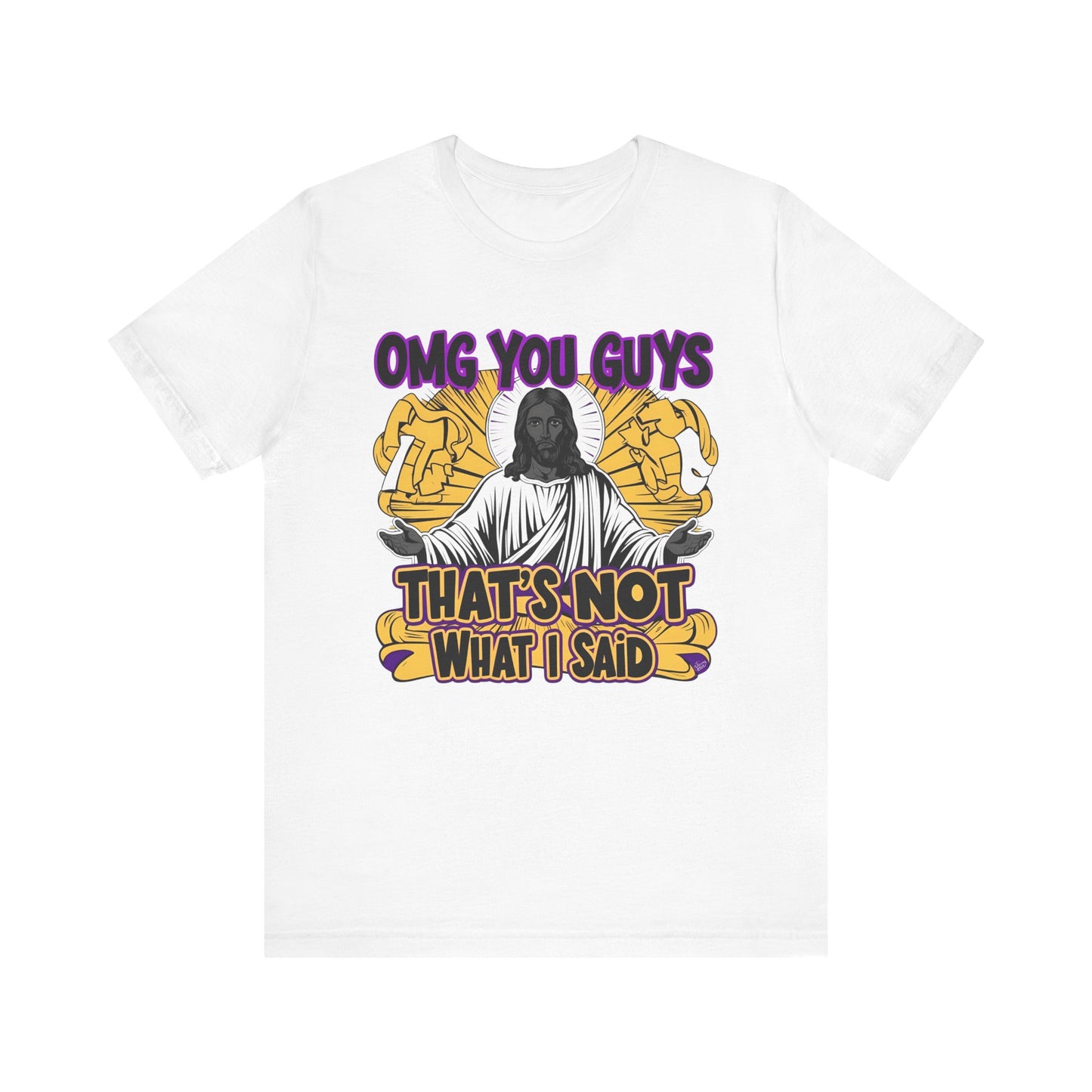 Thats Not What I Said Jesus Tee - Unisex Jersey Short Sleeve Shirt, Statement Tee, Gift for Activists, Casual Wear, Black History Month,