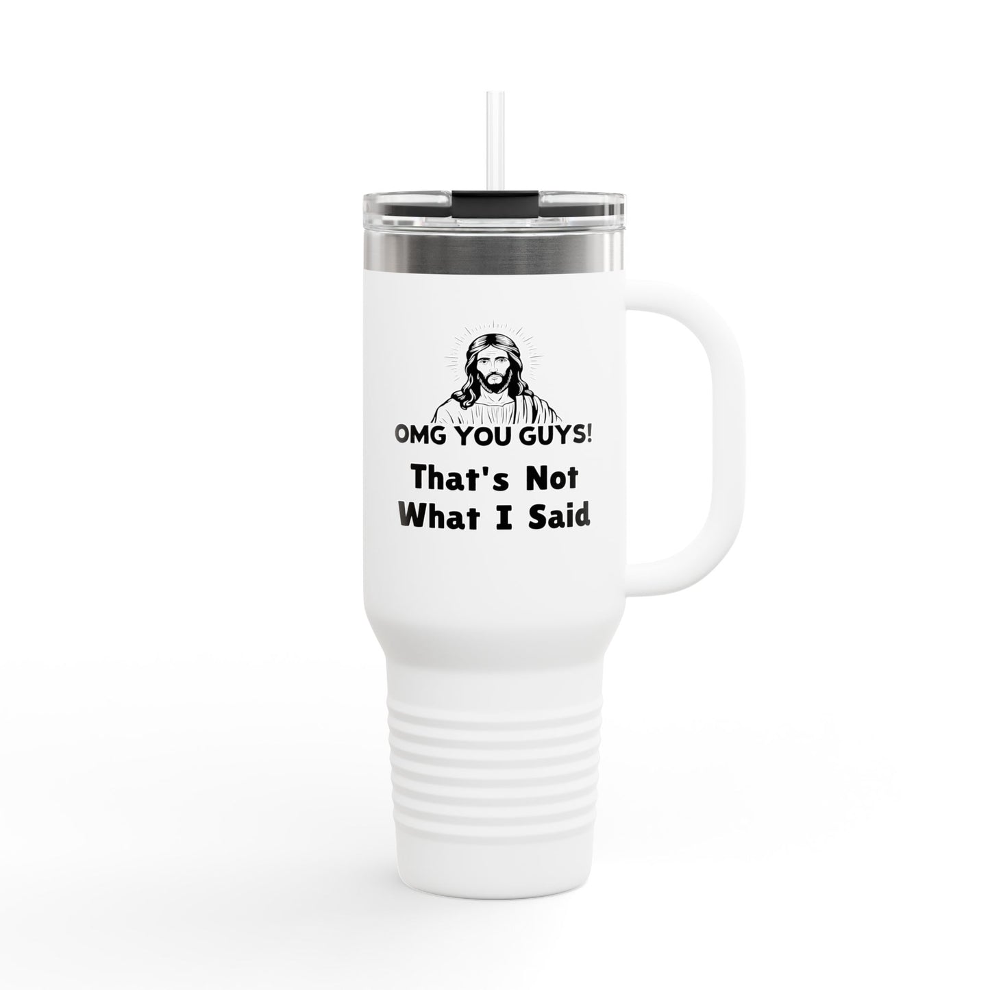Thats Not What I Said Jesus Insulated Travel Mug, 40oz, Perfect Gift for Coffee Lovers, Road Trips, and Hands Off Protest Tumbler