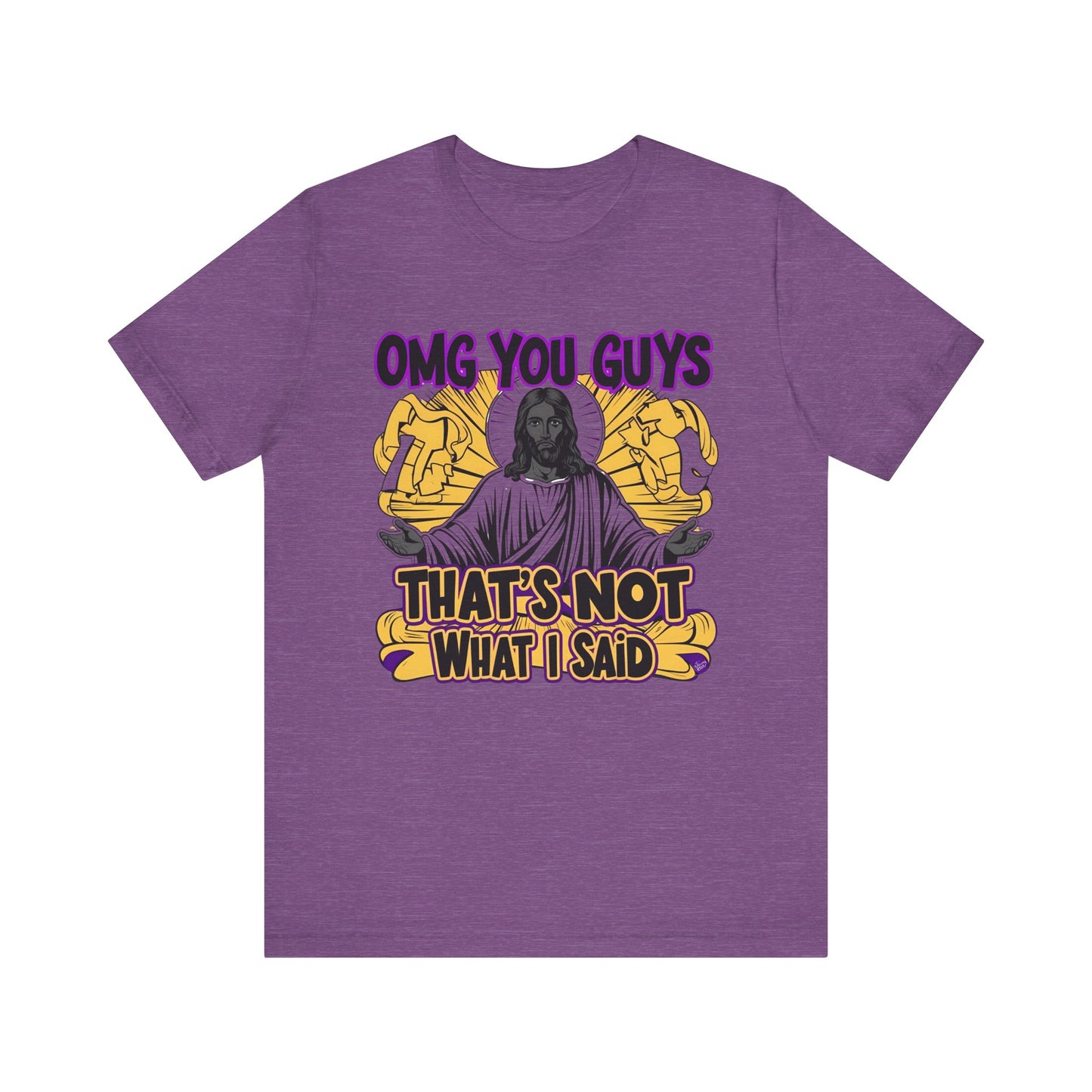 Thats Not What I Said Jesus Tee - Unisex Jersey Short Sleeve Shirt, Statement Tee, Gift for Activists, Casual Wear, Black History Month,