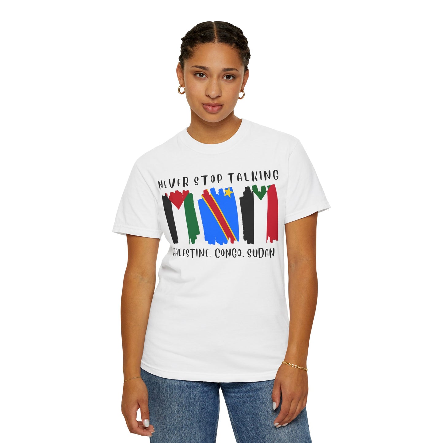Never Stop Talking About Palestine, Congo, and Sudan - Unisex T-shirt