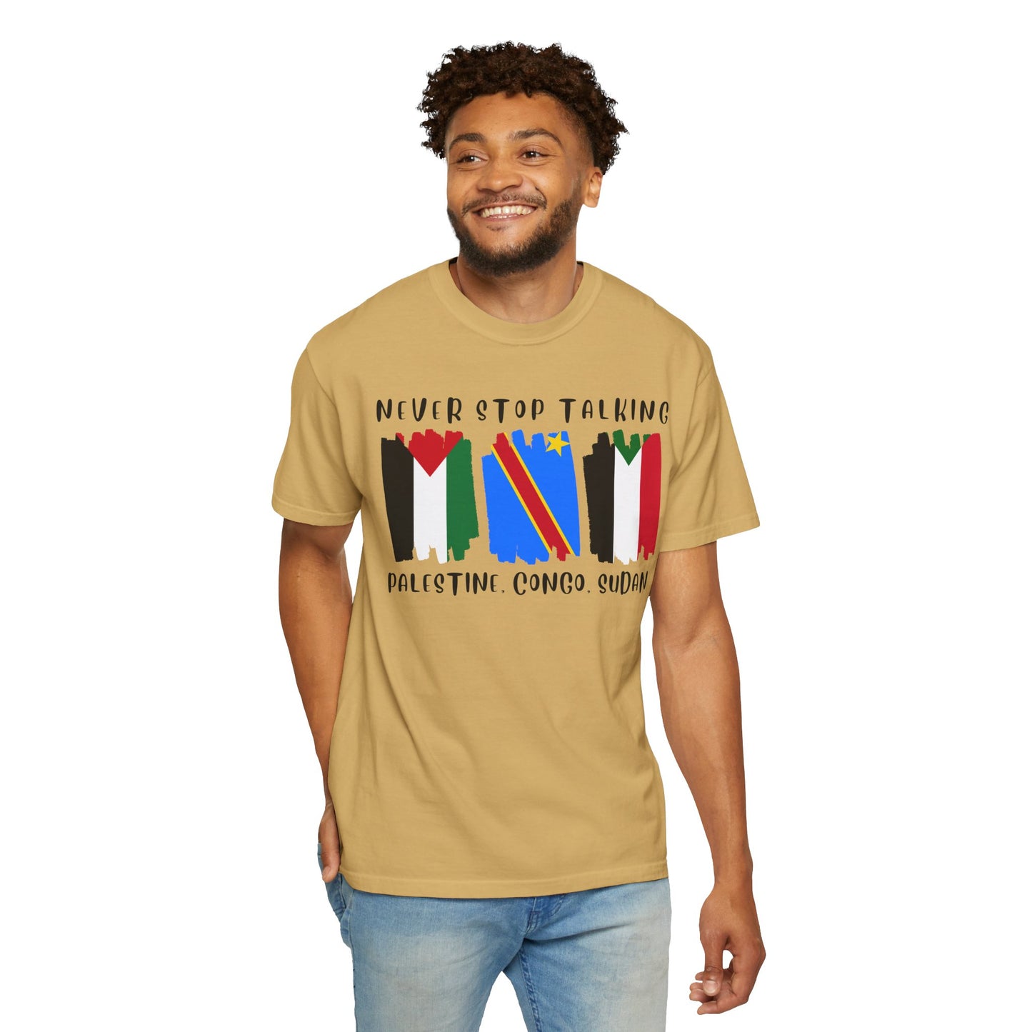 Never Stop Talking About Palestine, Congo, and Sudan - Unisex T-shirt