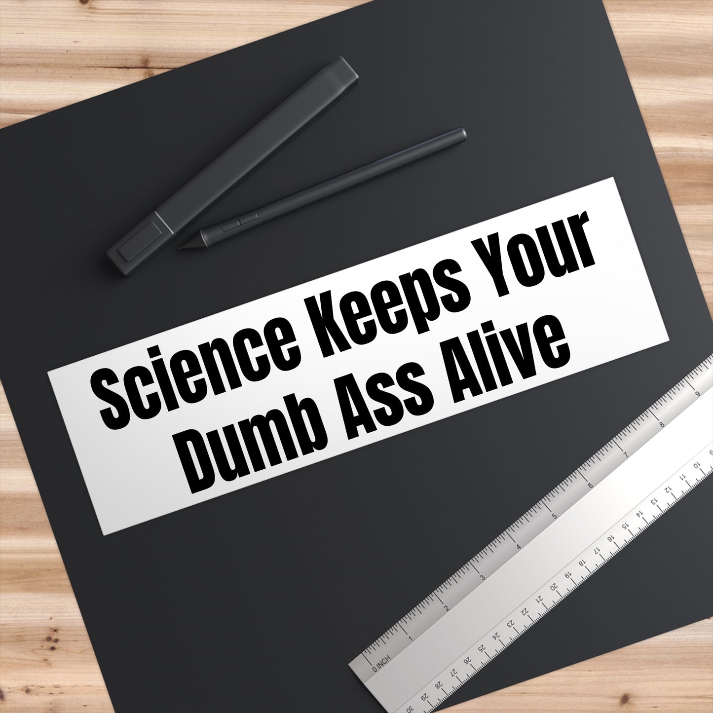 Funny Science Bumper Sticker - 'Science Keeps Your Dumb Ass Alive' - Perfect for Science Lovers, Political and Humor Enthusiasts