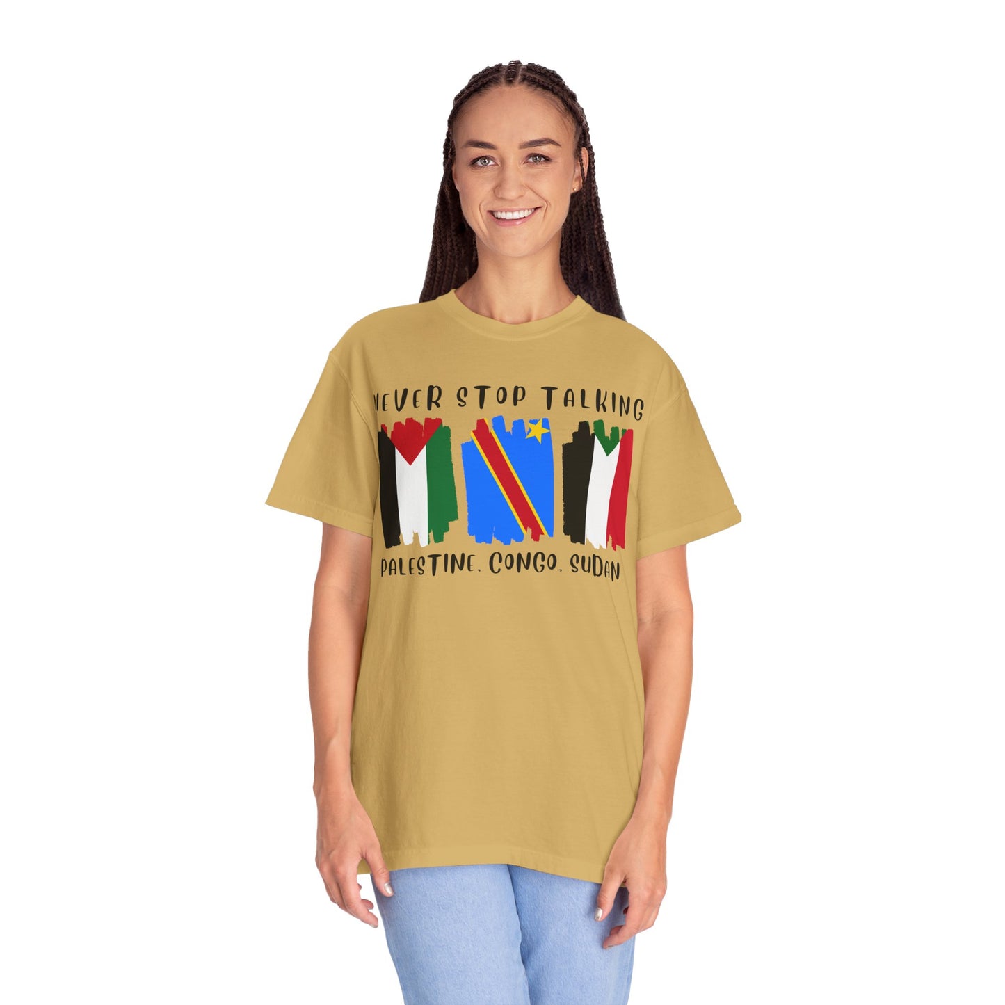 Never Stop Talking About Palestine, Congo, and Sudan - Unisex T-shirt