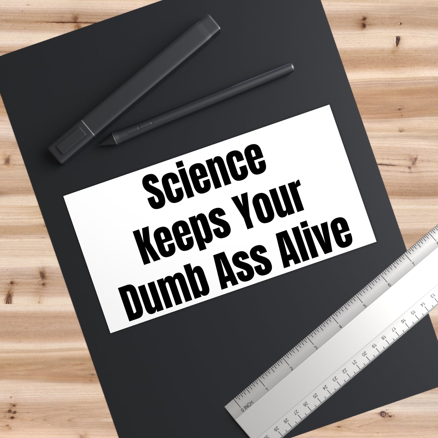 Funny Science Bumper Sticker - 'Science Keeps Your Dumb Ass Alive' - Perfect for Science Lovers, Political and Humor Enthusiasts