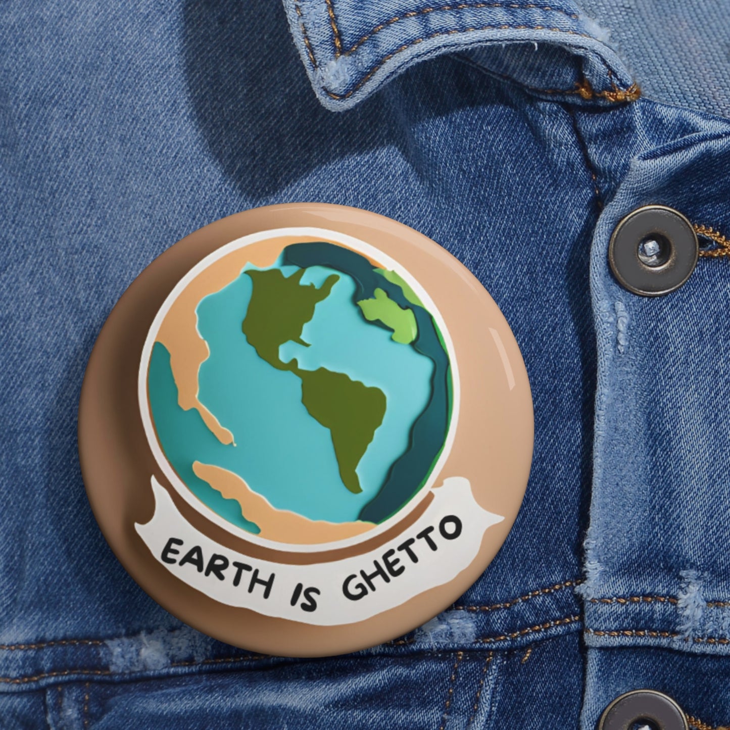 Earth is Ghetto - Custom Pin Buttons