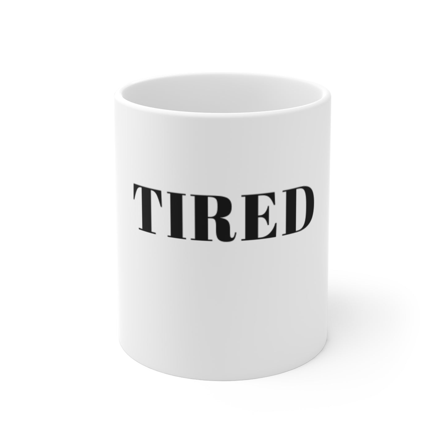 Tired - Mug 11oz