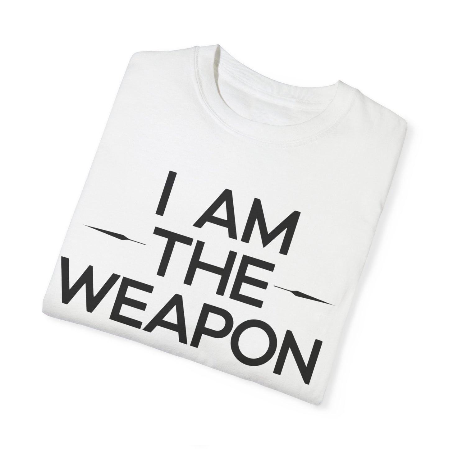 Unisex Garment-Dyed T-shirt - Motivational 'I Am The Weapon' Quote