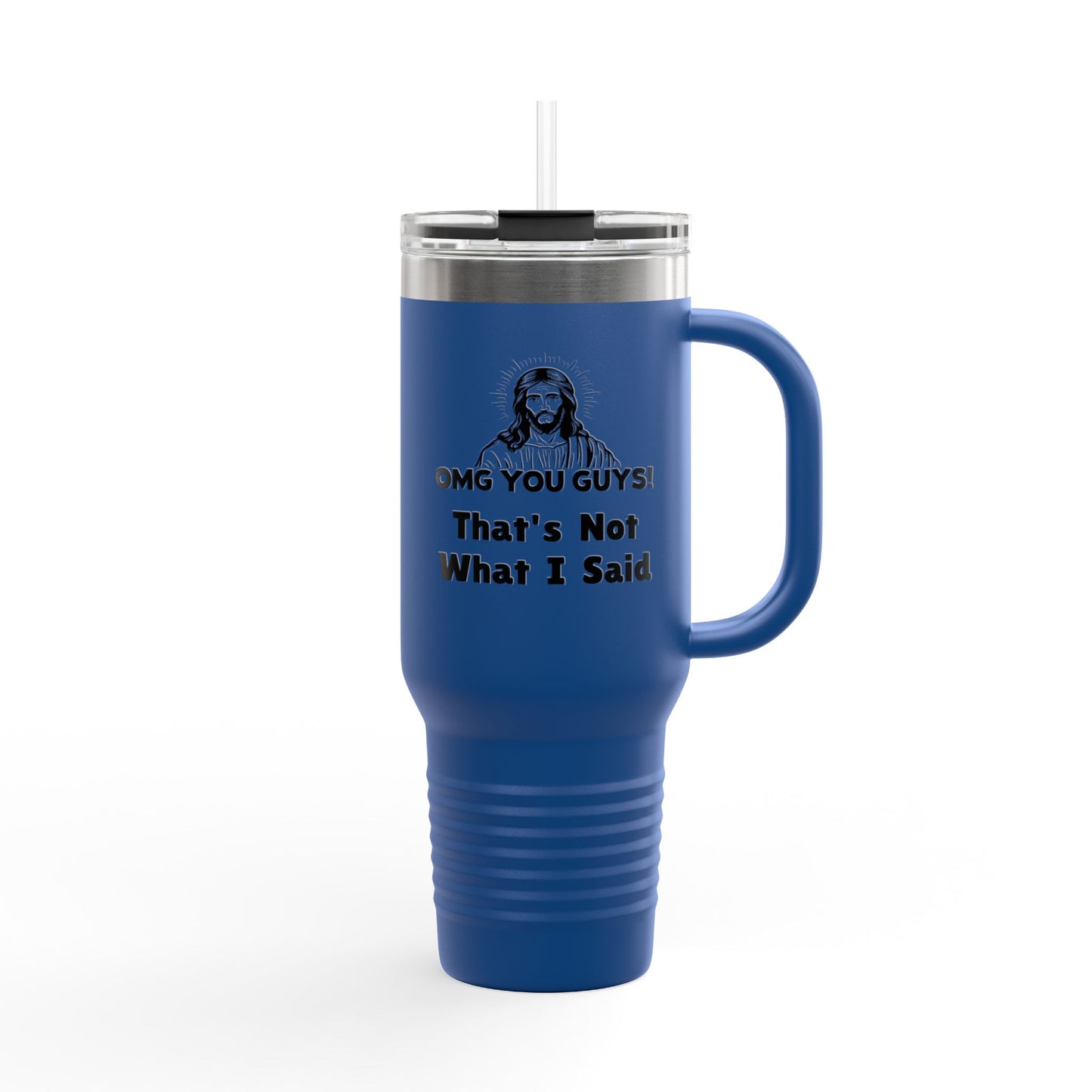 Thats Not What I Said Jesus Insulated Travel Mug, 40oz, Perfect Gift for Coffee Lovers, Road Trips, and Hands Off Protest Tumbler