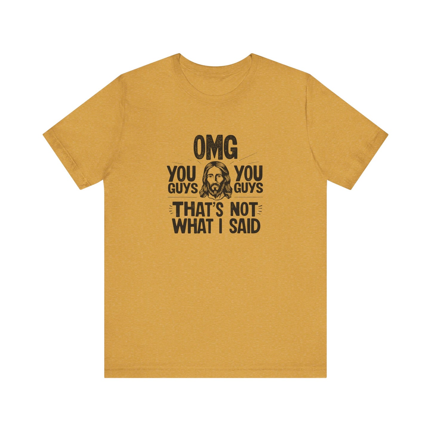 Thats Not What I Said Jesus Tee - Unisex Jersey Short Sleeve Shirt, Statement Tee, Gift for Activists, Casual Wear, Black History Month,