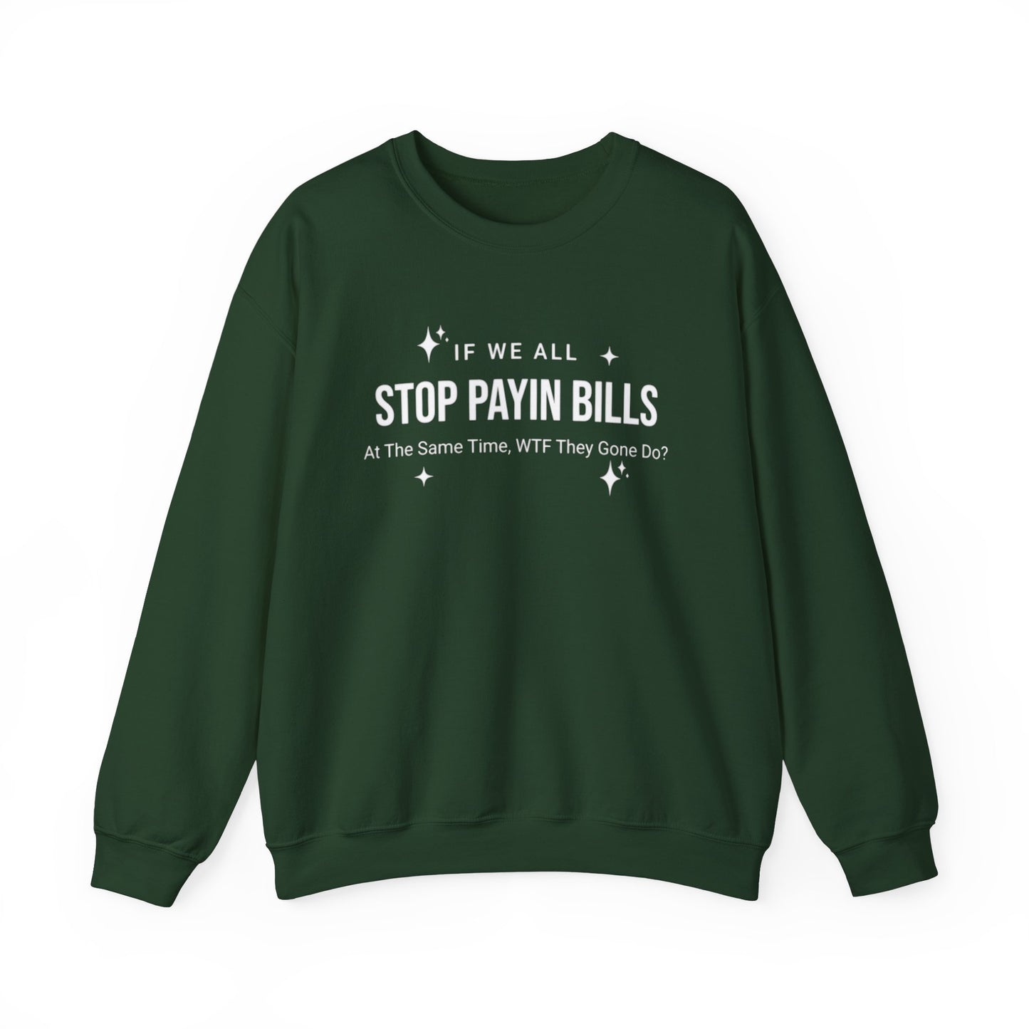 Stop Payin Bills Unisex Crewneck Sweatshirt, Summer Accessory, Economic Strike, Economic Black Out
