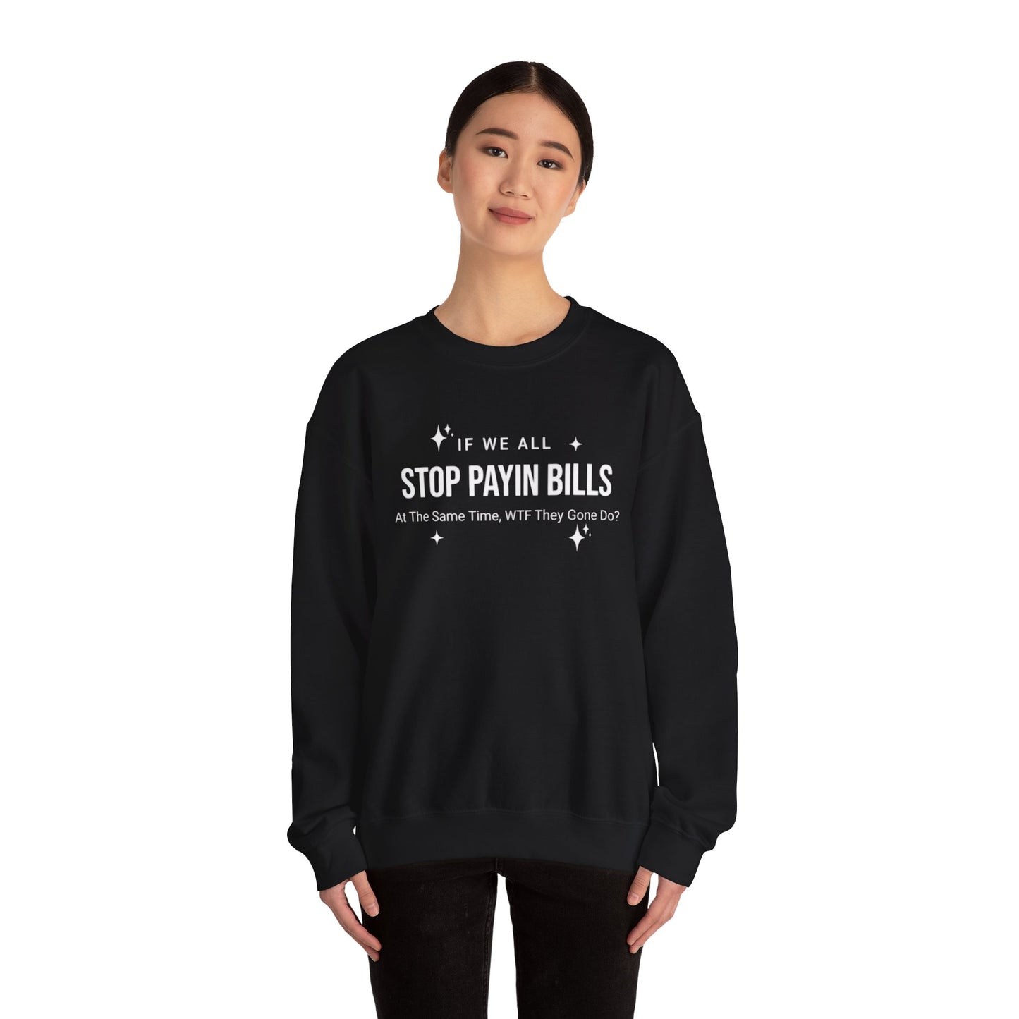Stop Payin Bills Unisex Crewneck Sweatshirt, Summer Accessory, Economic Strike, Economic Black Out