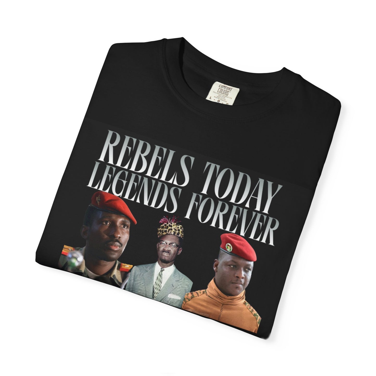 Rebels Today Legends Forever Unisex T-Shirt - Traoré , Lumumba, Sankara Activism Top