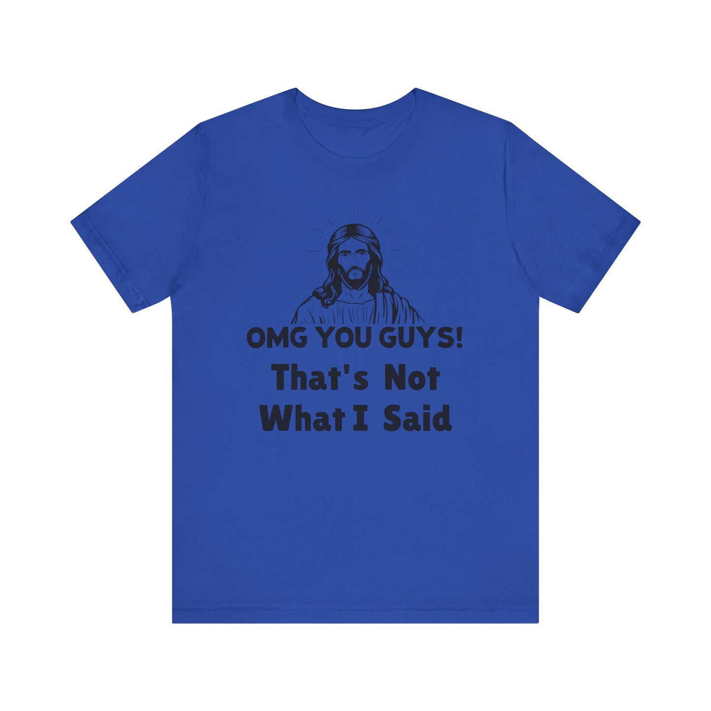That's Not What I Said Jesus Tee - Unisex Jersey Short Sleeve Shirt, Statement Tee, Gift for Activists, Casual Wear, Hands Off Protest