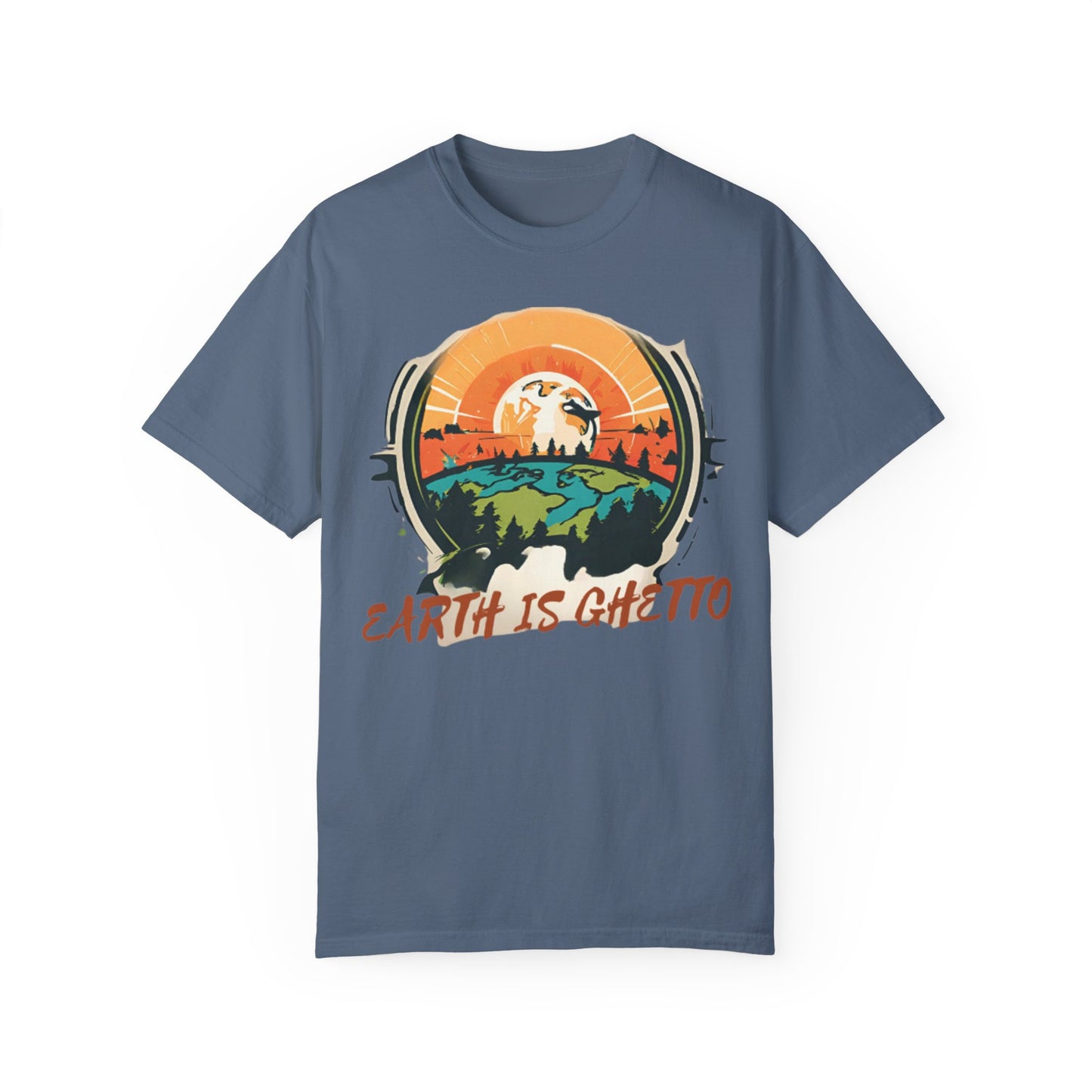 Earth is Ghetto - Unisex Garment-Dyed T-shirt