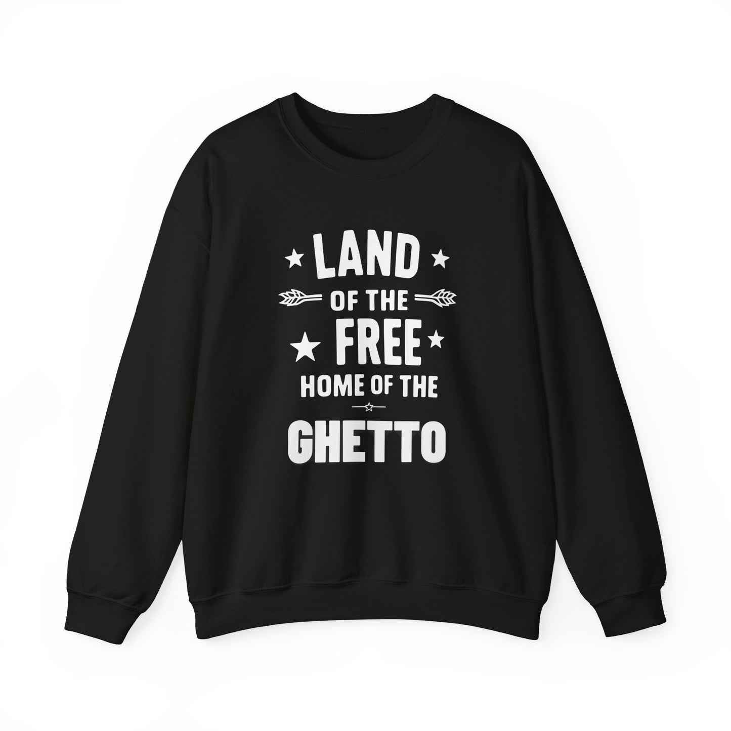 Land of The Free Home of The Ghetto Unisex Crewneck Sweatshirt, Summer Accessory, Economic Strike, Economic Black Out