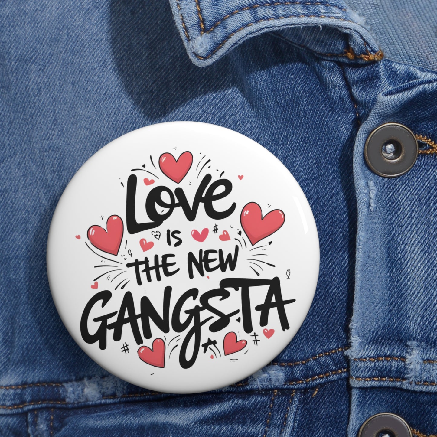 Love is The New Gangsta Custom Pin Buttons