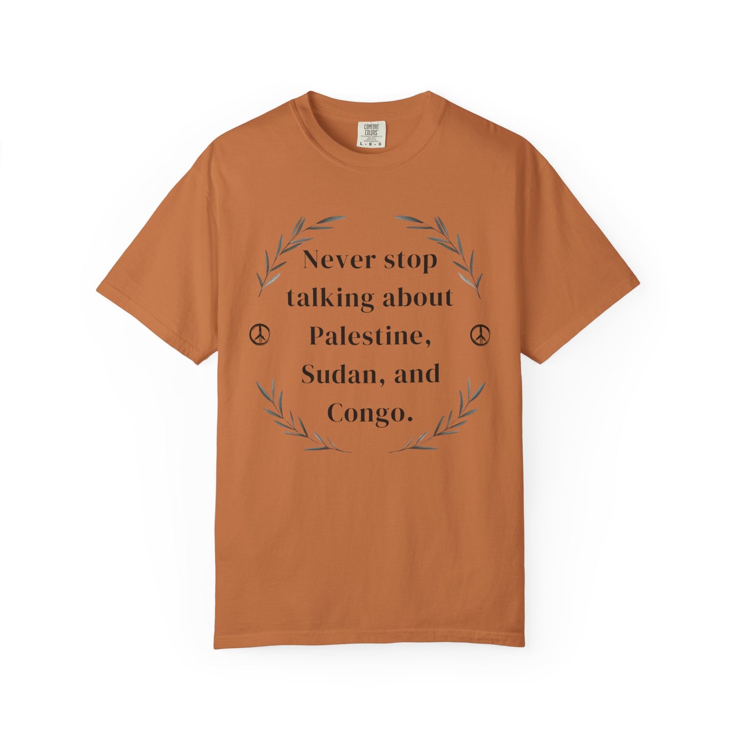 Never Stop Talking About Palestine, Congo, and Sudan - Unisex T-shirt