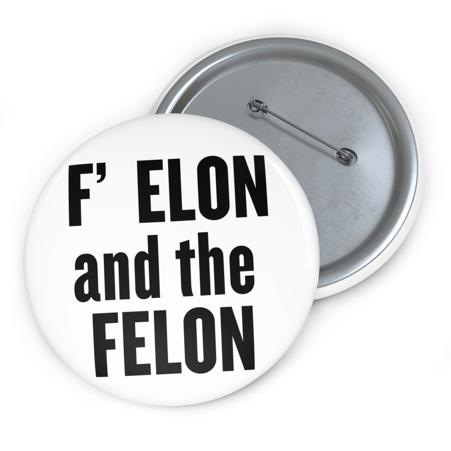 F Elon and the Felon Custom Pin Buttons