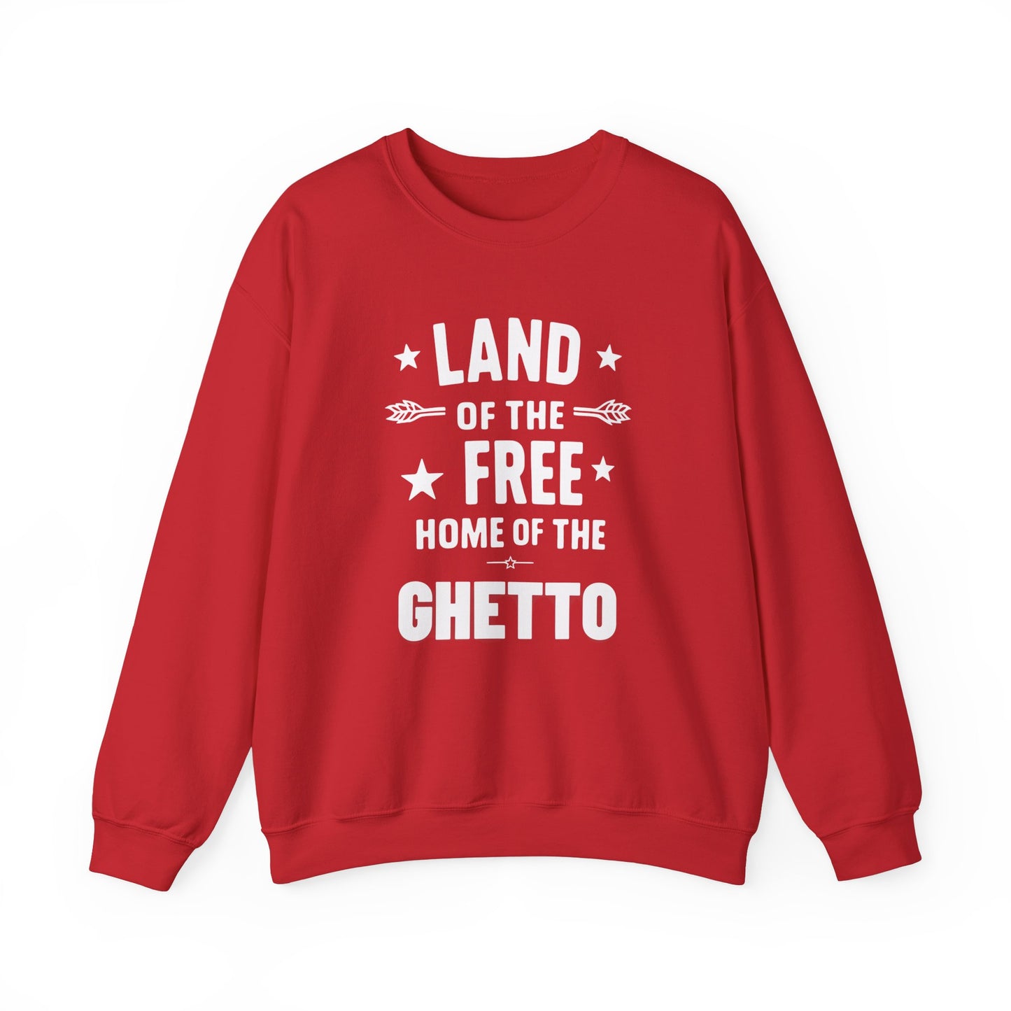 Land of The Free Home of The Ghetto Unisex Crewneck Sweatshirt, Summer Accessory, Economic Strike, Economic Black Out