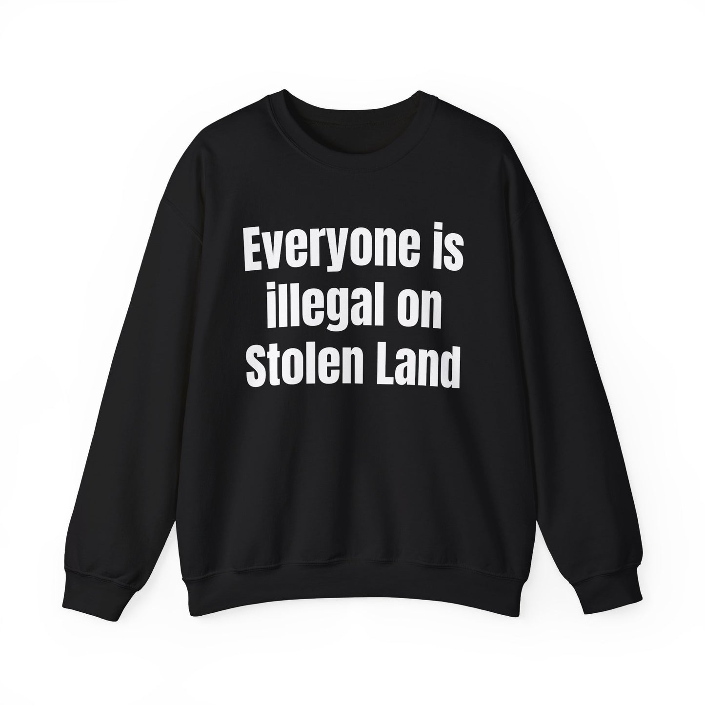 Everyone is illegal on Stolen Land Unisex Crewneck Sweatshirt, Summer Accessory, Economic Strike, Economic Black Out