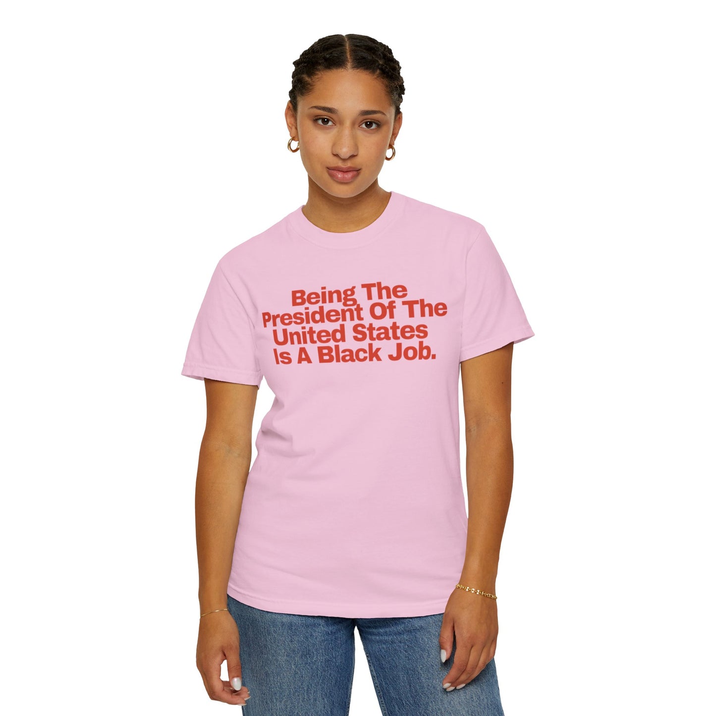 Being The President of The United States is a Black Job - Unisex Garment-Dyed T-shirt